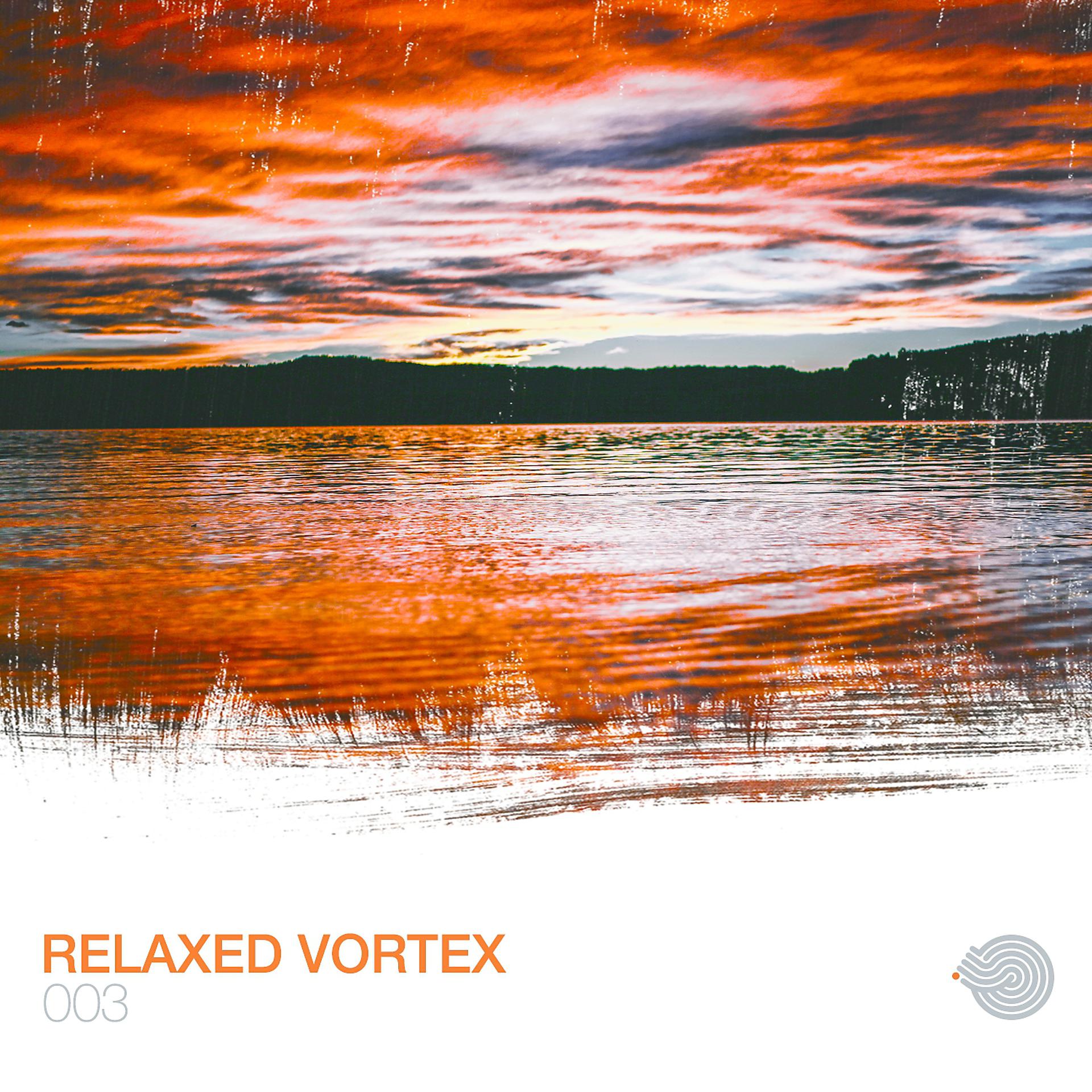 Постер альбома Relaxed Vortex 003