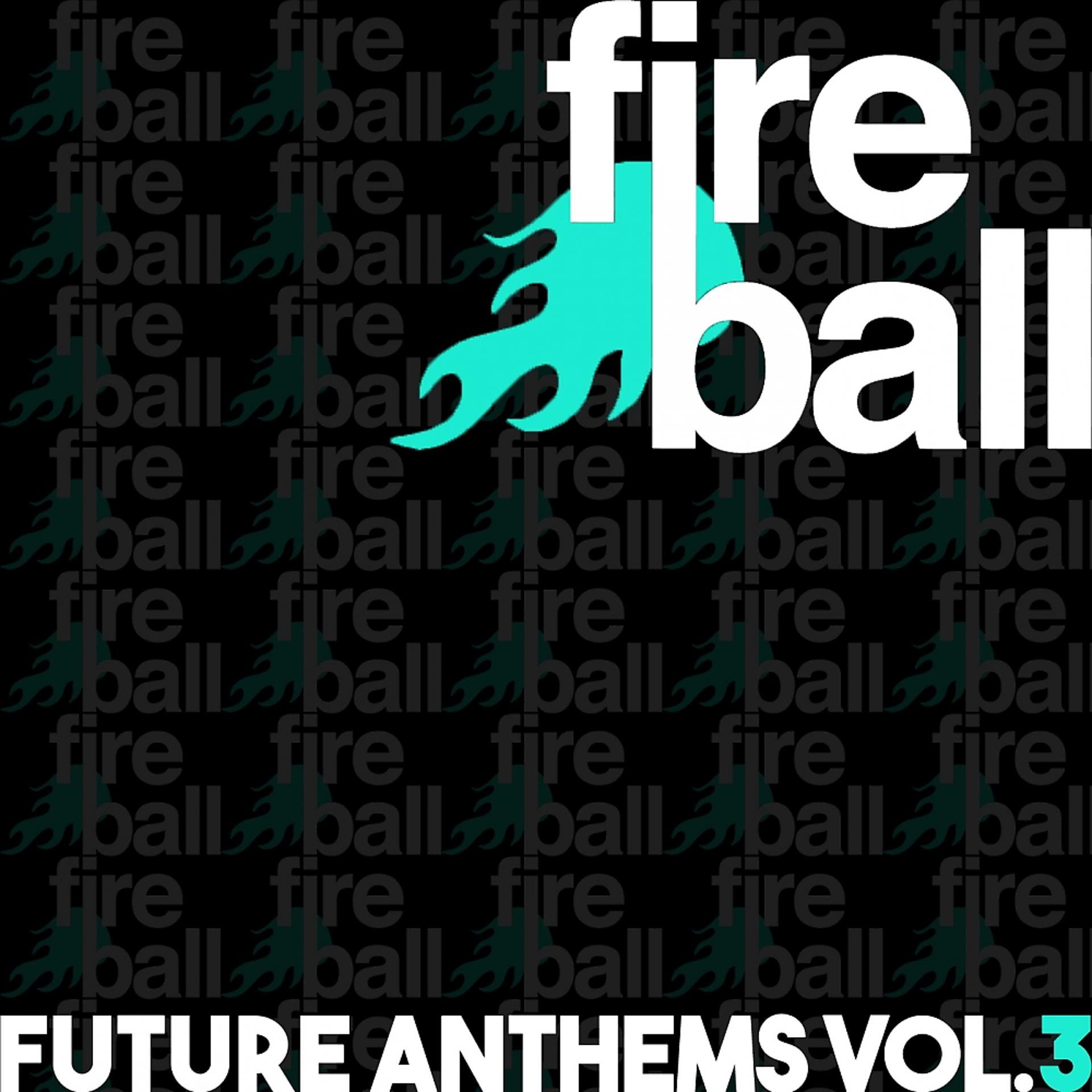 Постер альбома Fireball Recordings Future Anthems, Vol. 3