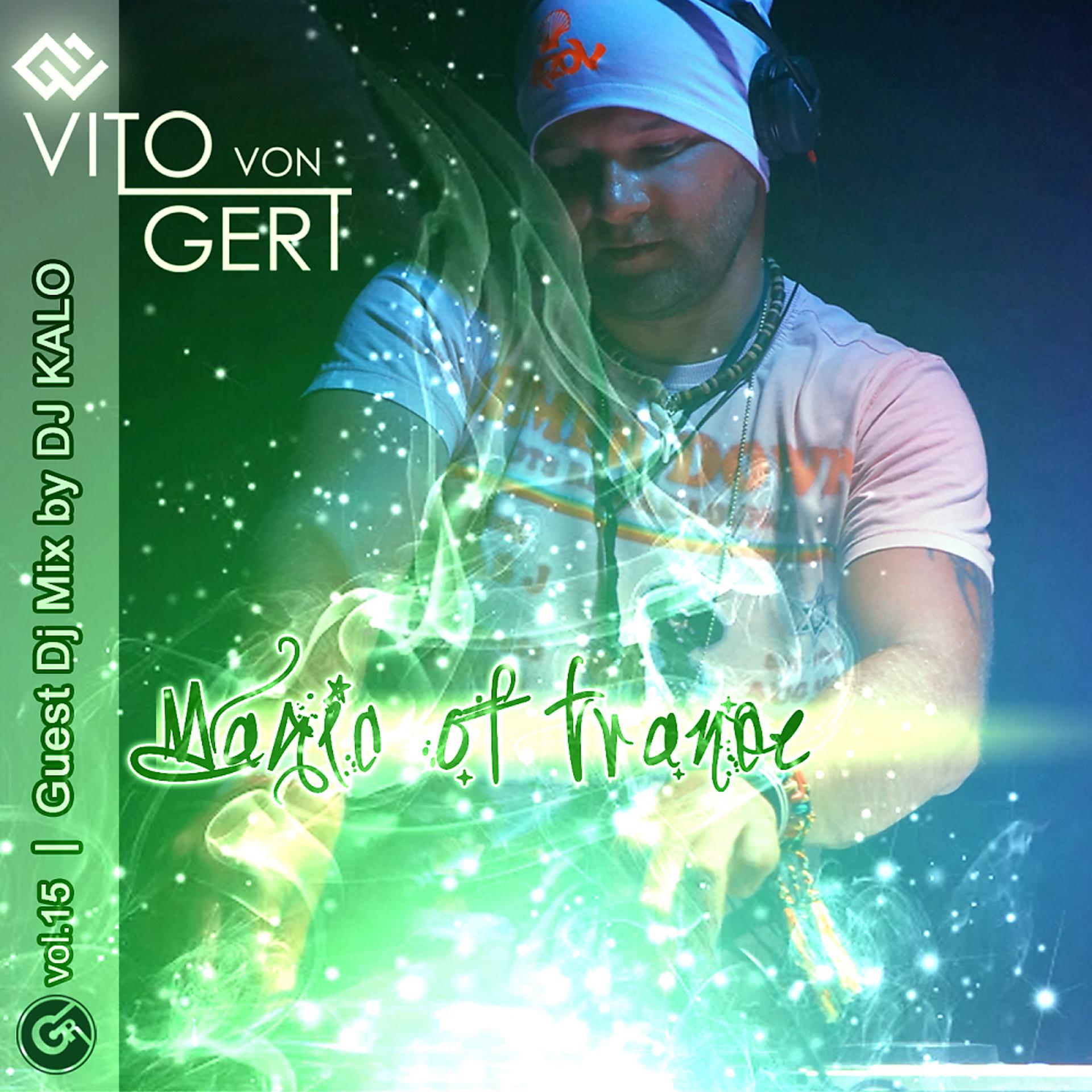 Постер альбома Magic Of Trance, Vol. 15 (Guest Mix Dj Kalo)