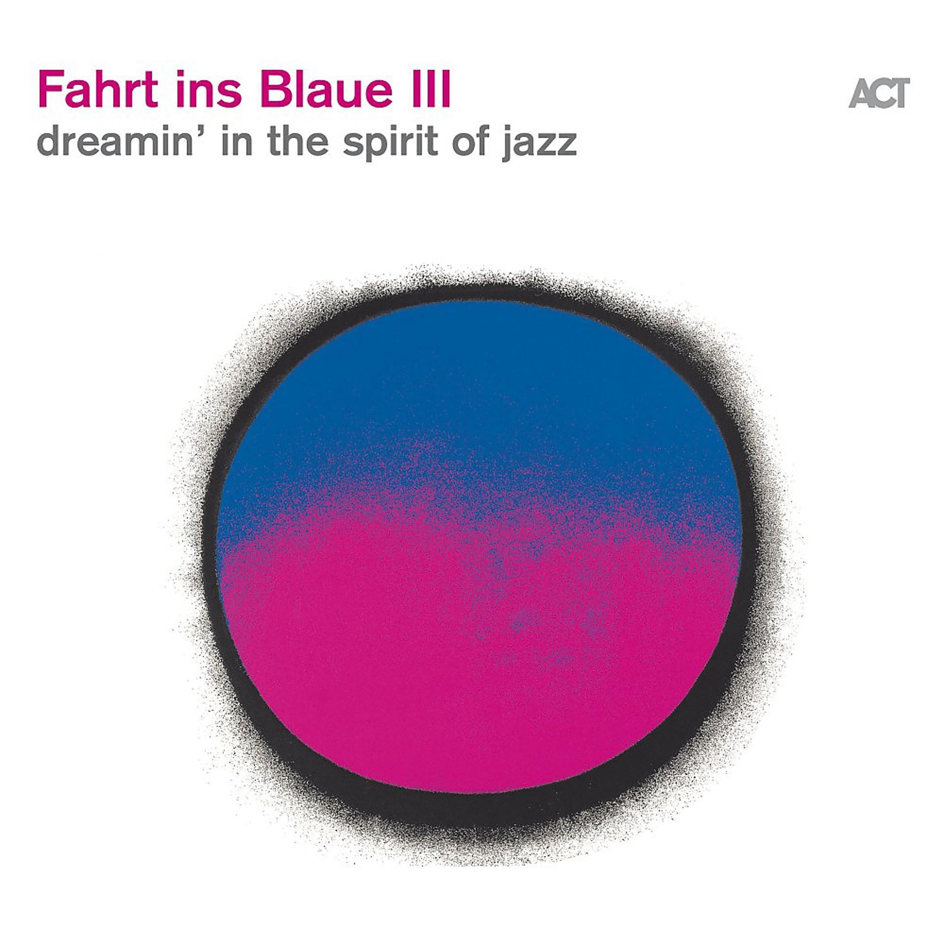 Постер альбома Fahrt Ins Blaue III (Dreamin' in the Spirit of Jazz)