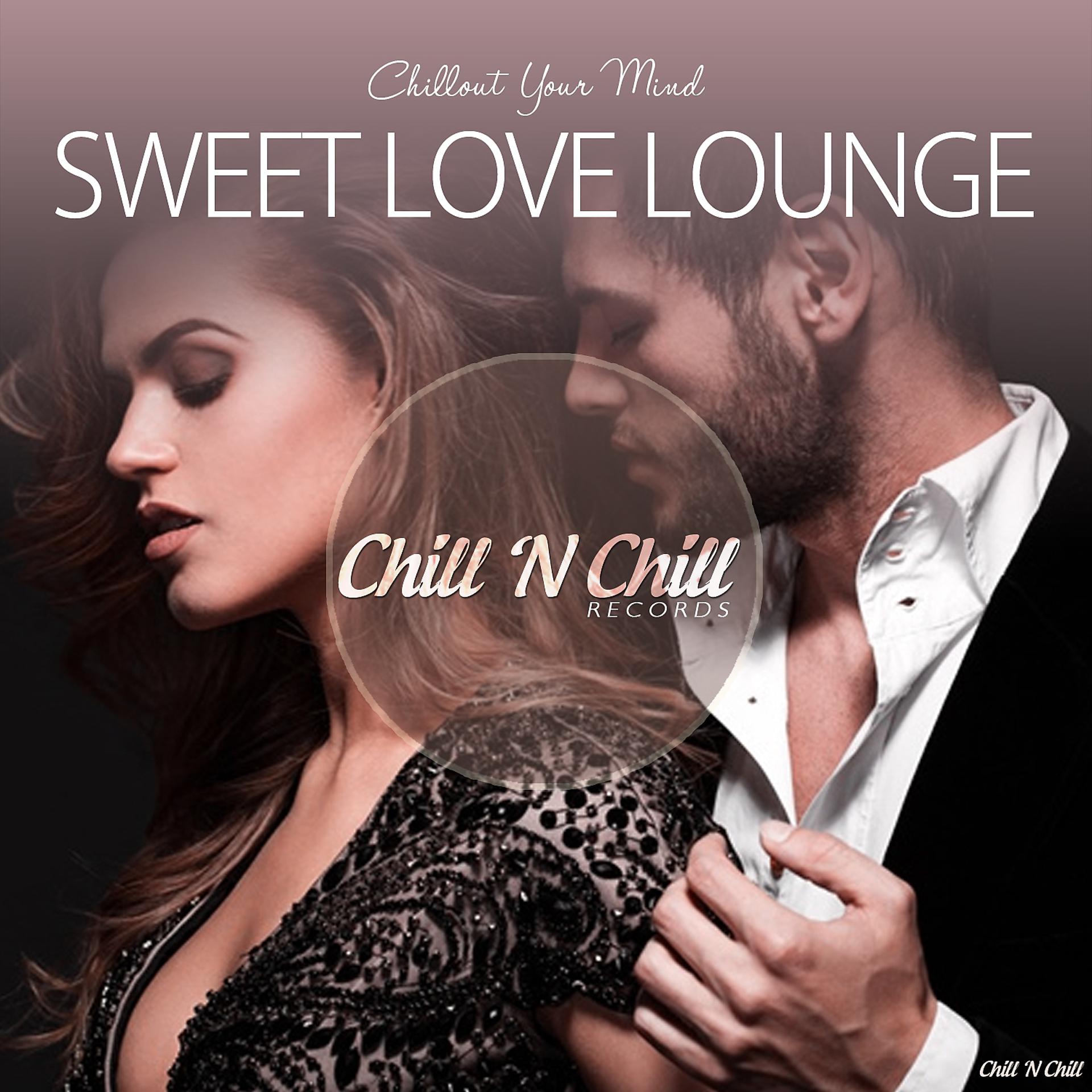 Постер альбома Sweet Love Lounge (Chillout Your Mind)