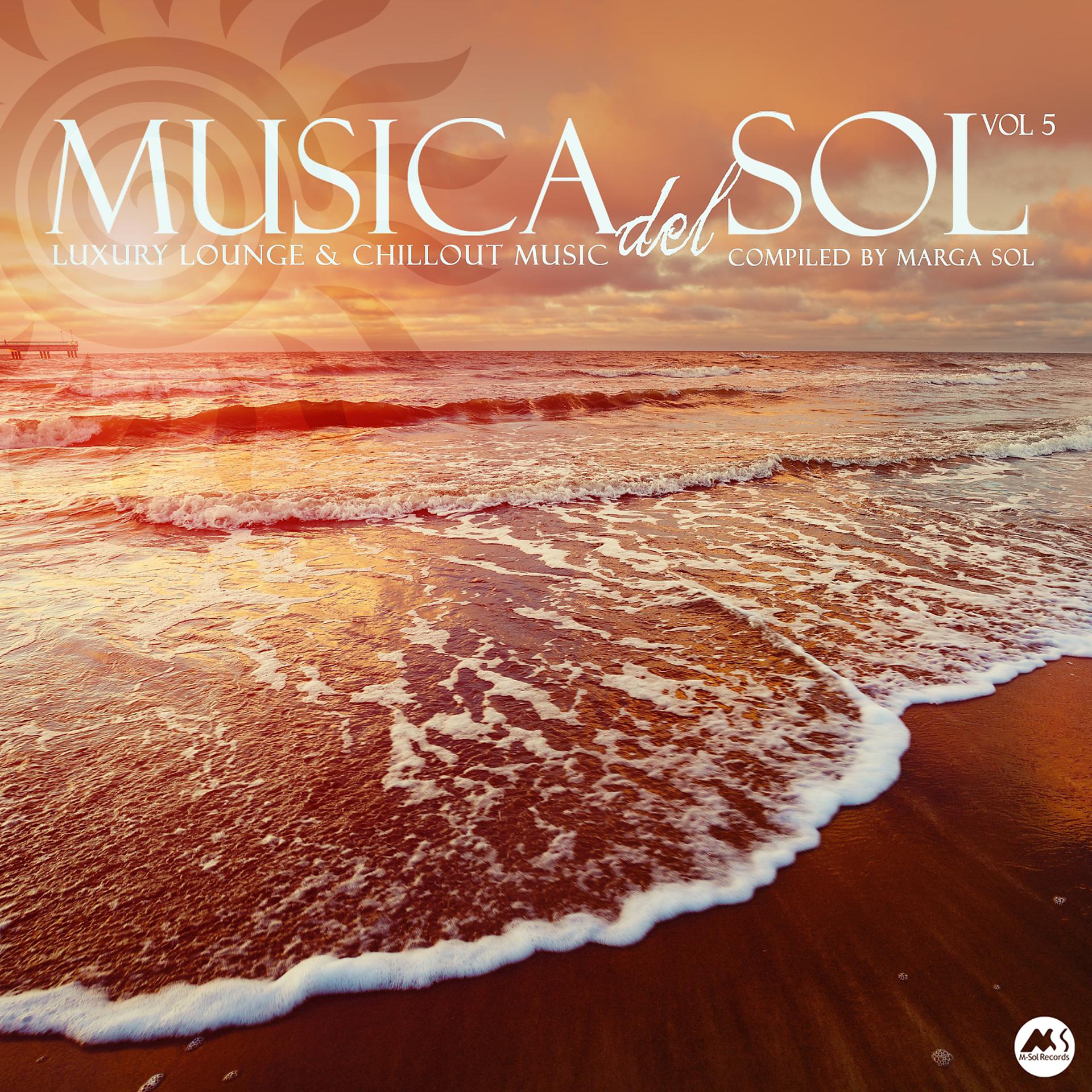 Постер альбома Musica Del Sol Vol 5: Luxury Lounge & Chillout Music