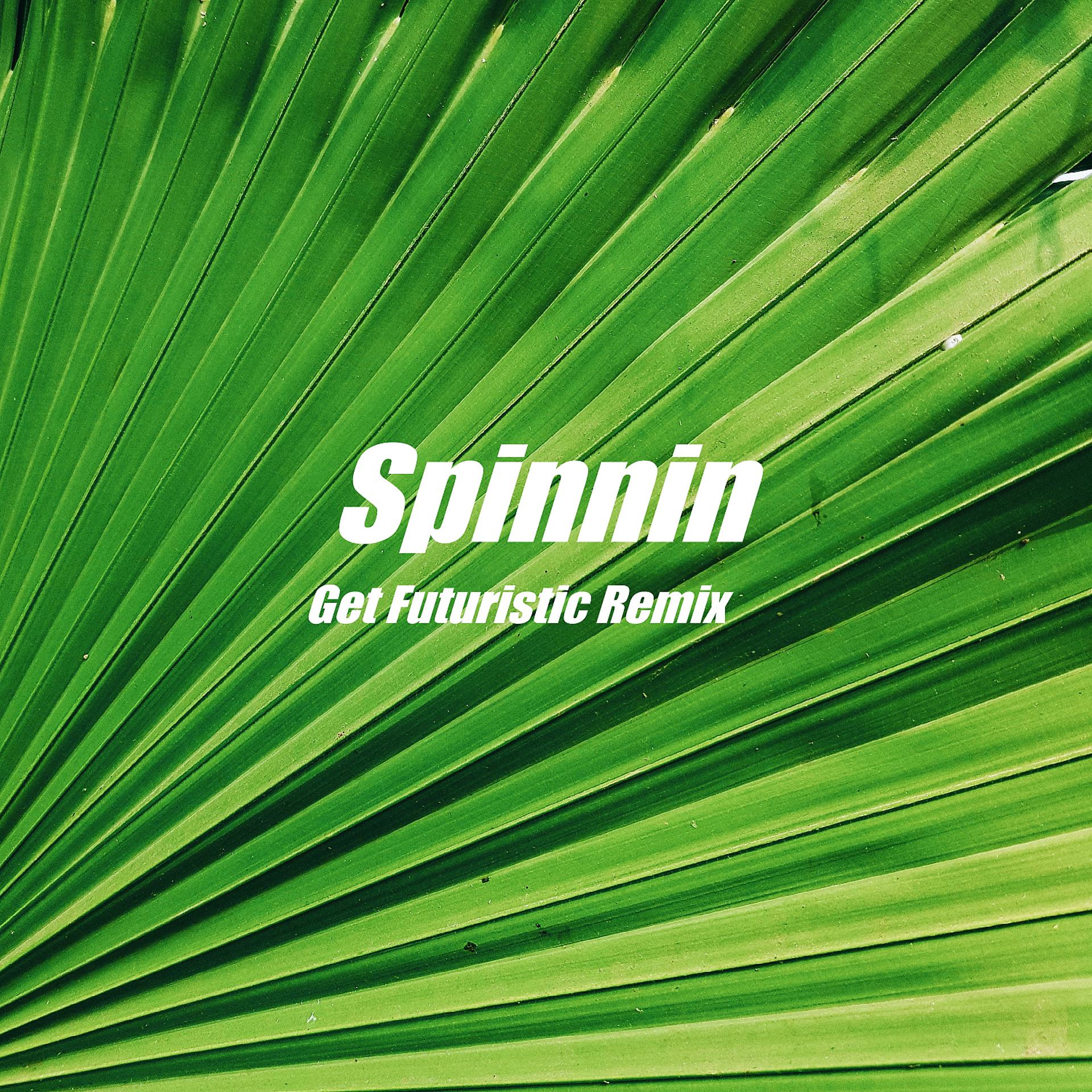 Постер альбома Spinnin (Get Futuristic Remix)