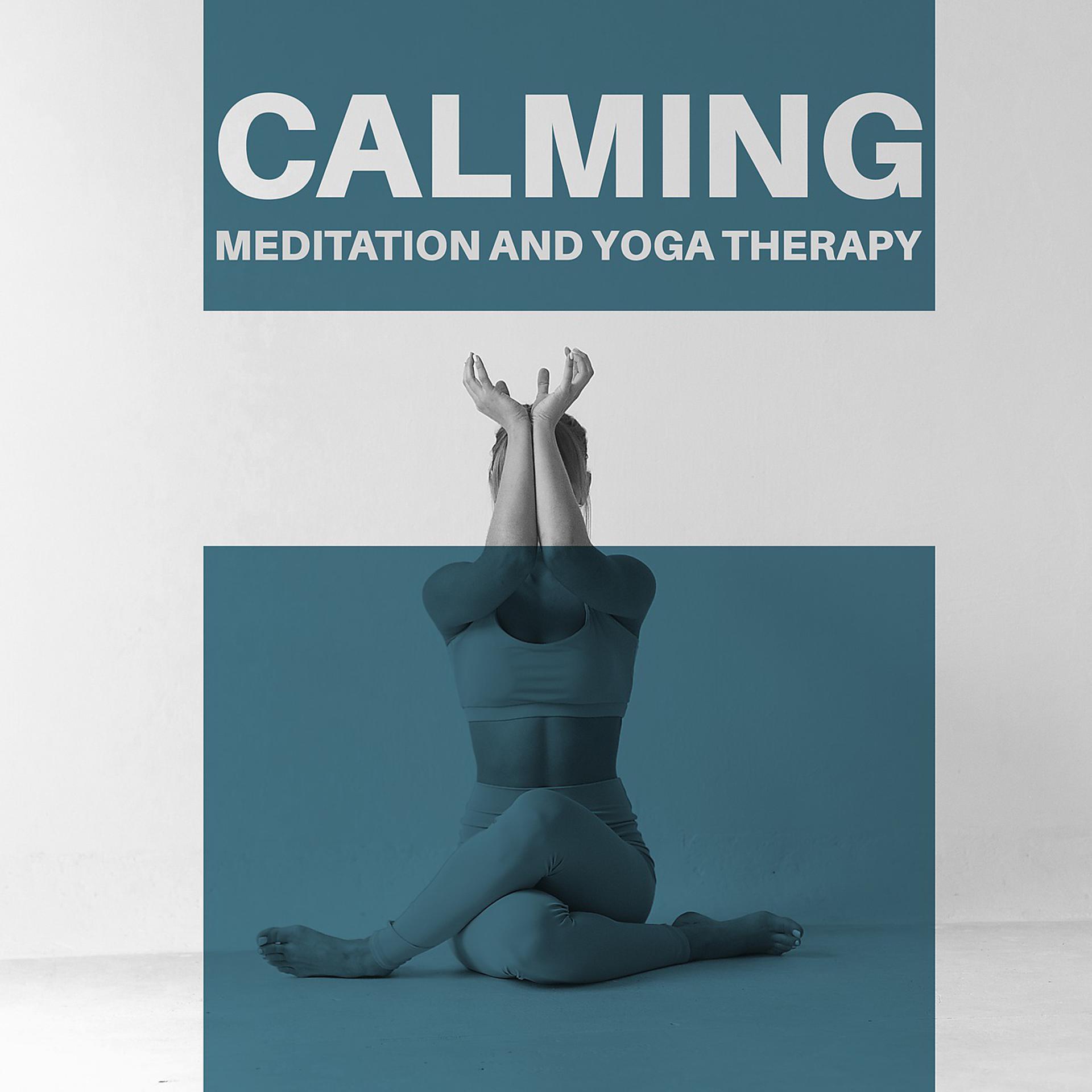 Постер альбома Calming Meditation and Yoga Therapy