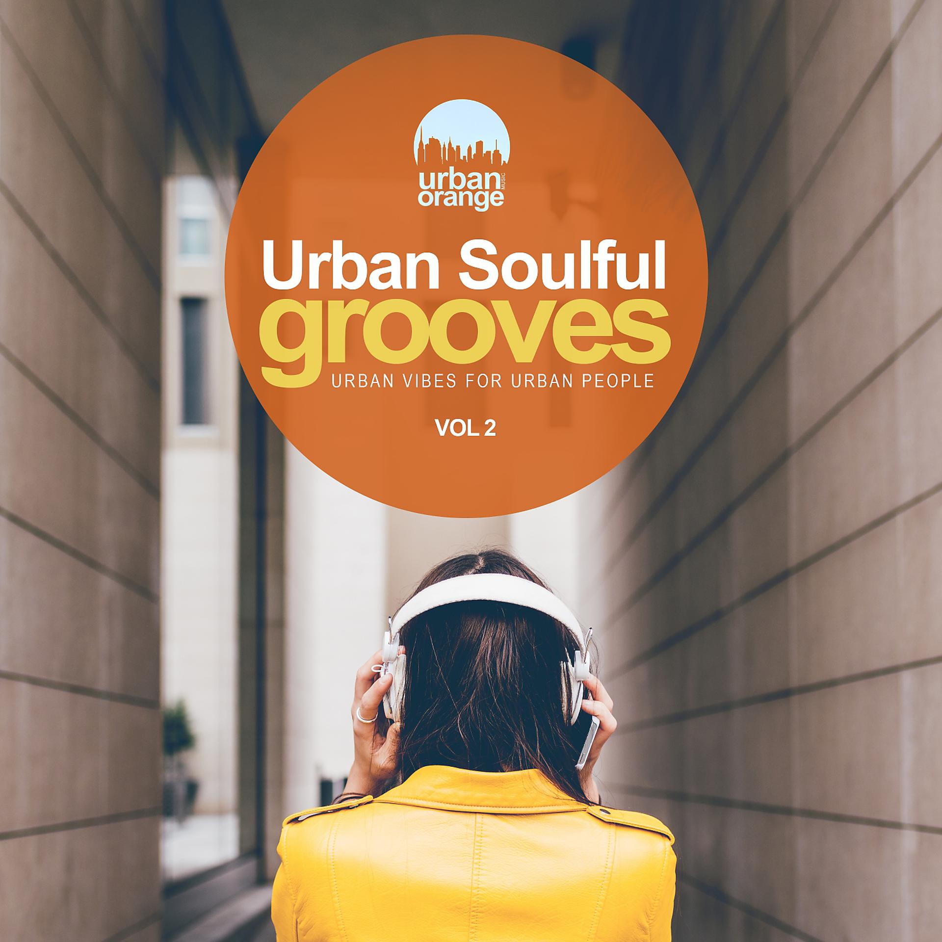 Постер альбома Urban Soulful Grooves Vol.2: Urban Vibes for Urban People