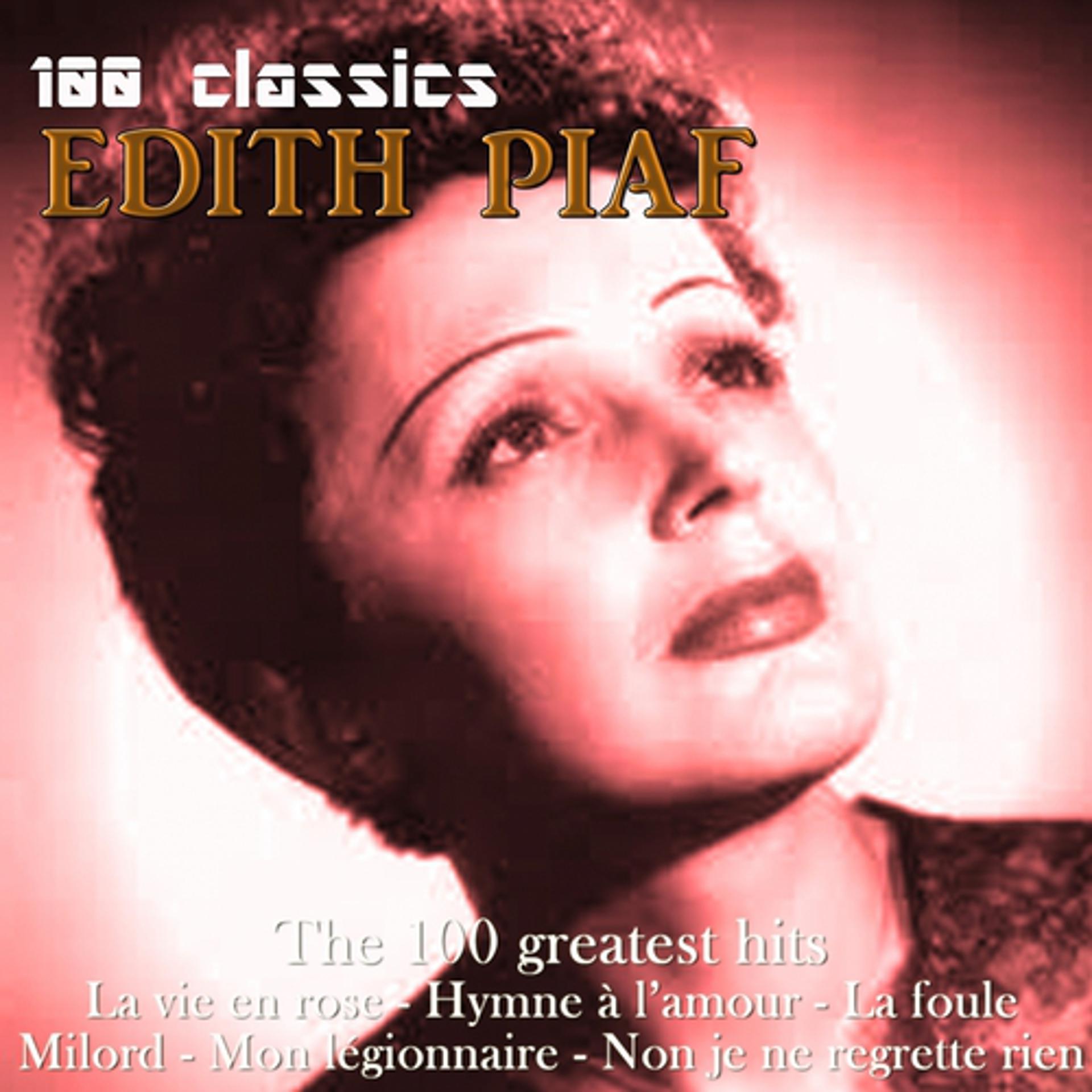 Постер альбома Edith Piaf 100 Classics (100 Classic French Songs)