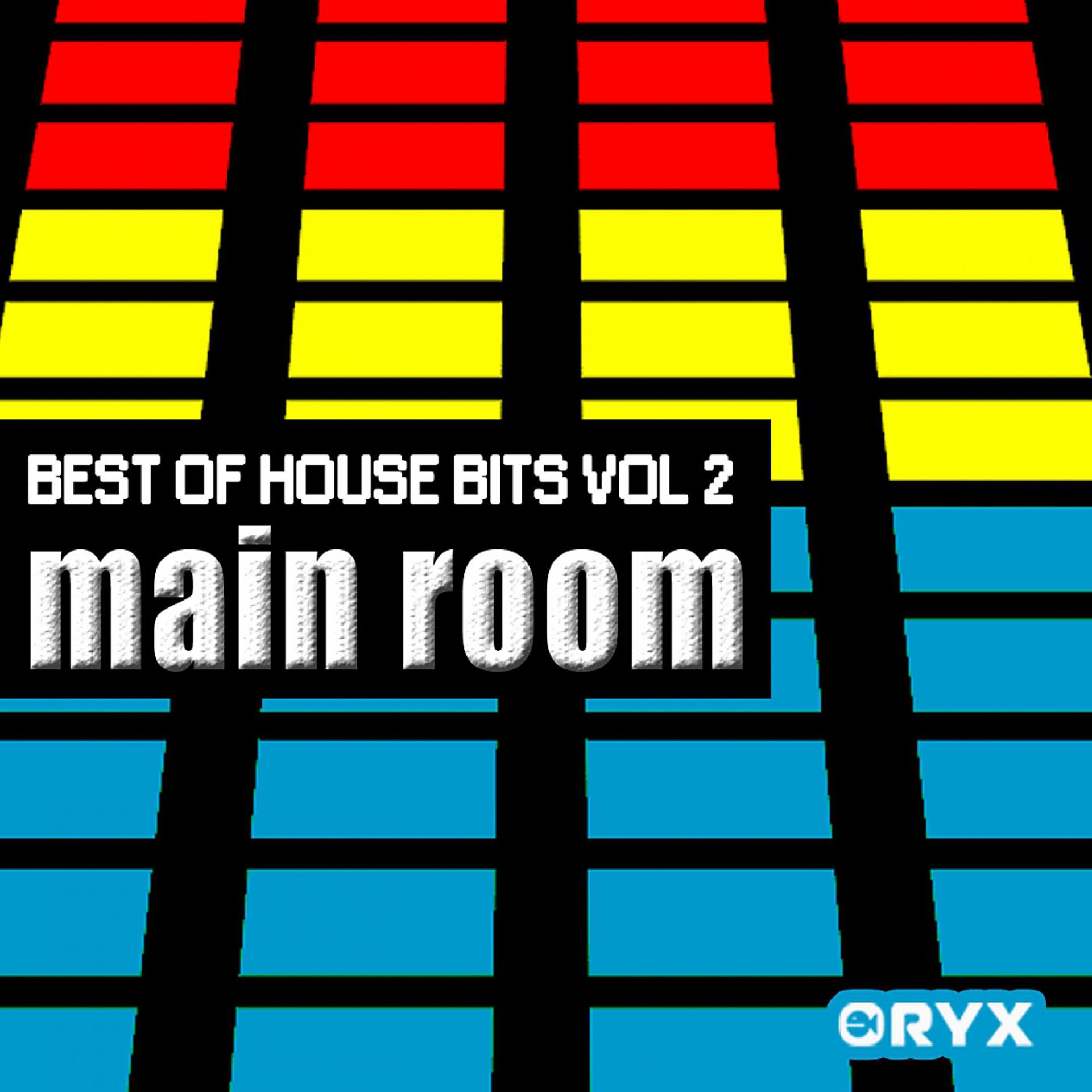 Постер альбома Best of House Music Bits Vol 2 - Main Room