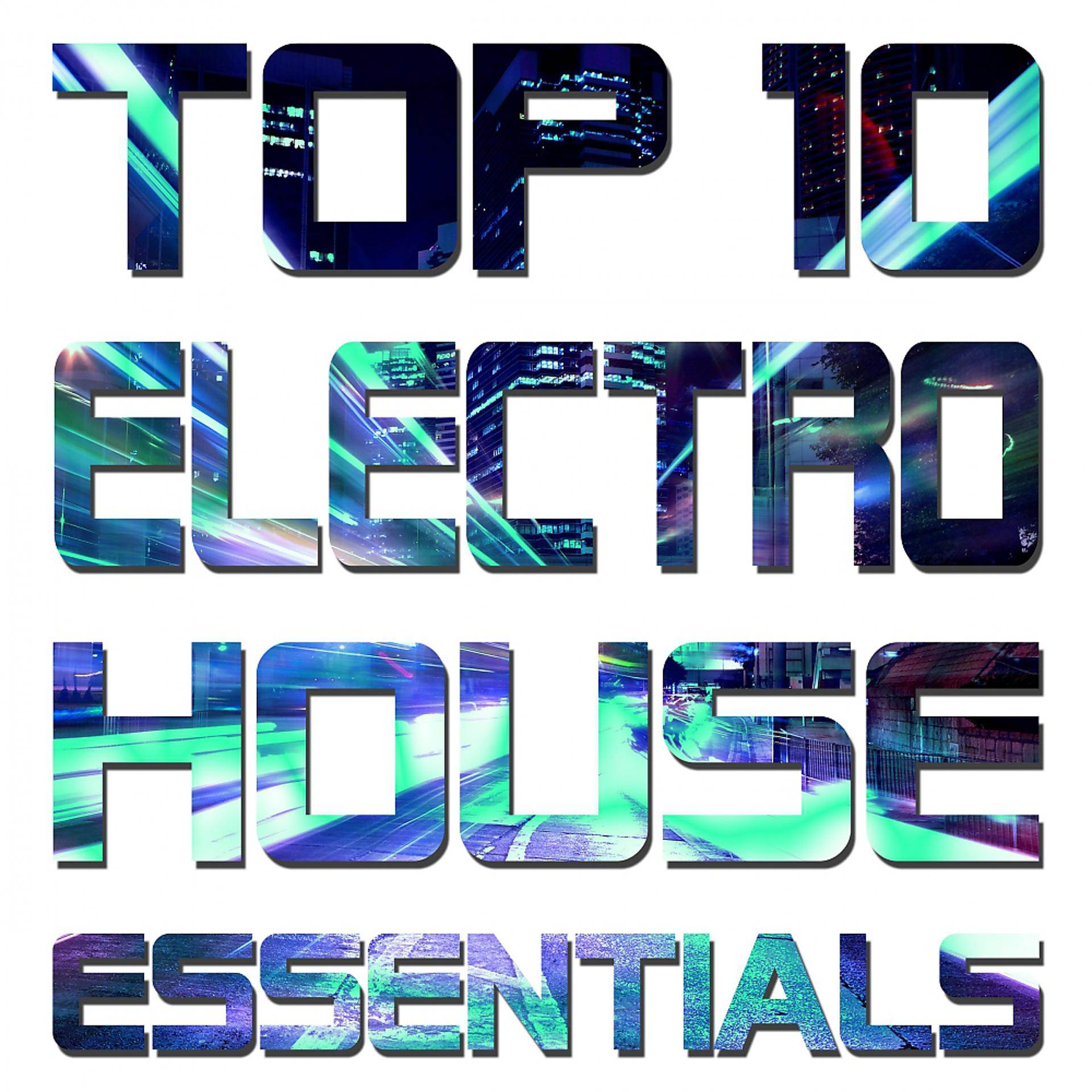 Постер альбома Top 10 Electro House Essentials