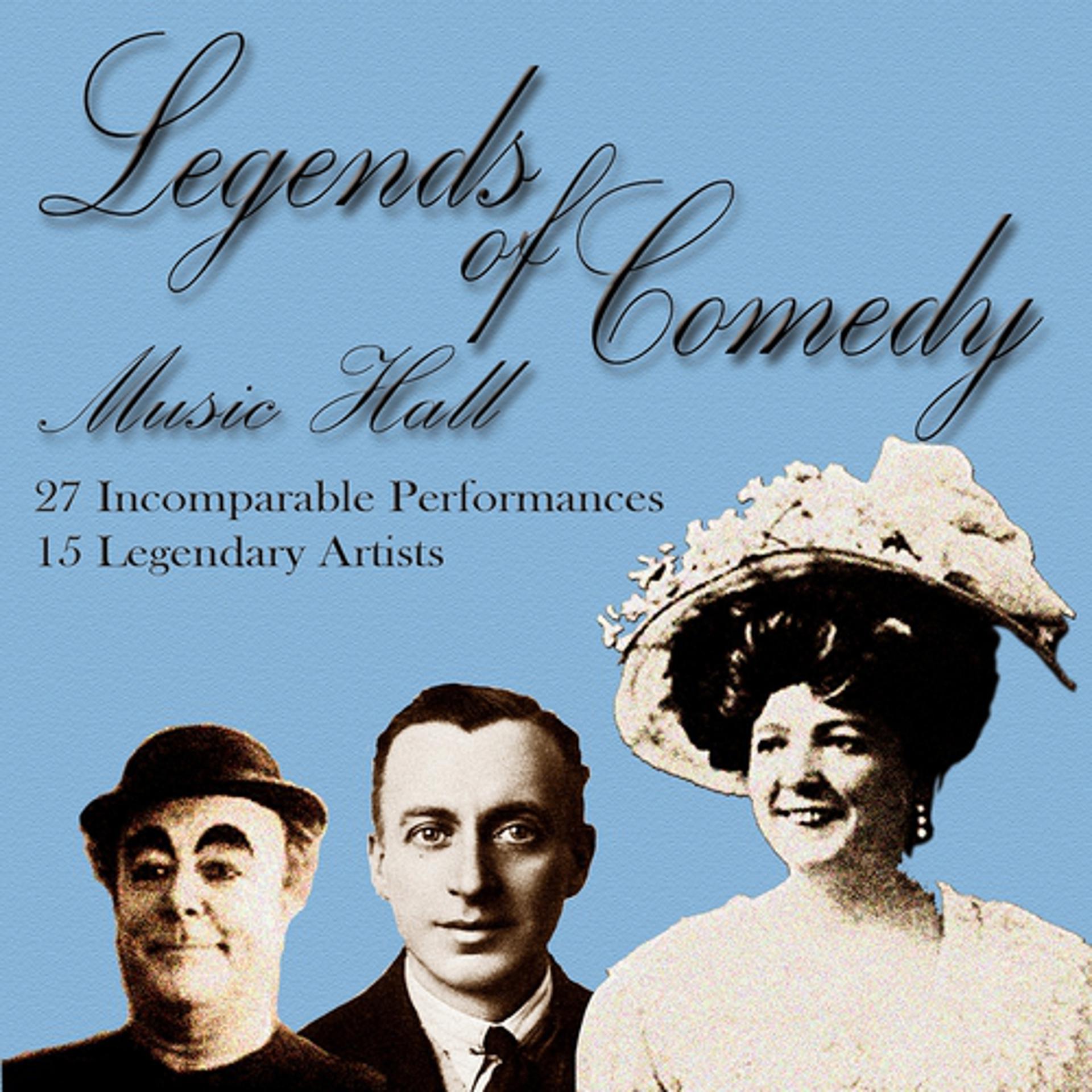 Постер альбома Legends Of Comedy - Music Hall (27 Incomparable Performances, 15 Legendary Artists)