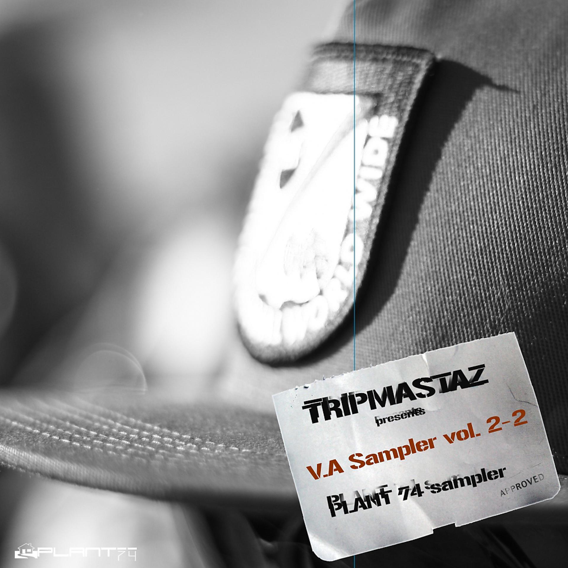 Постер альбома Tripmastaz Presents Plant 74 Records V/A Sampler, Vol. 2.2
