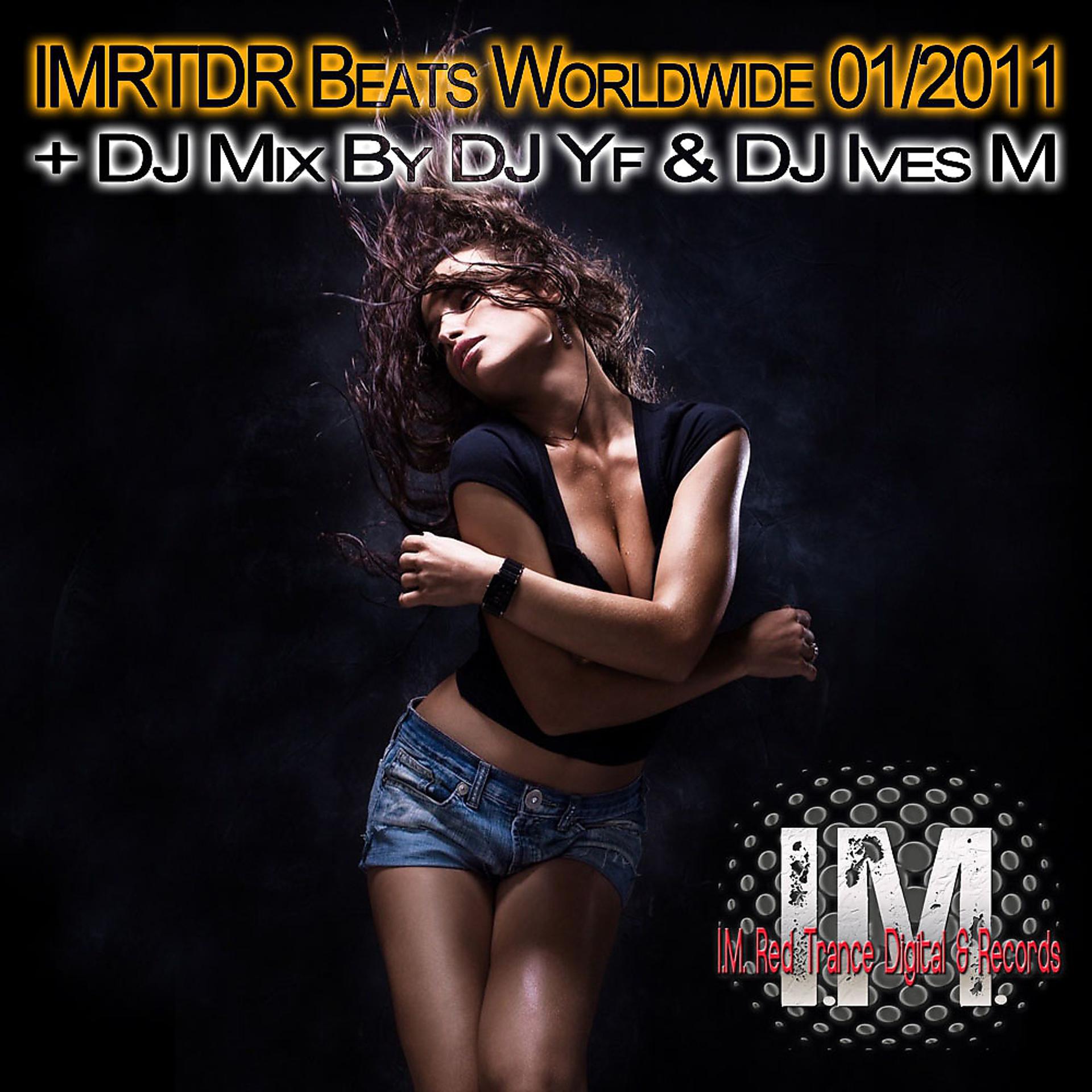 Постер альбома Imrtdr Beats Worldwide 01 / 2011 & DJ Mix By DJ Yf & DJ Ives M