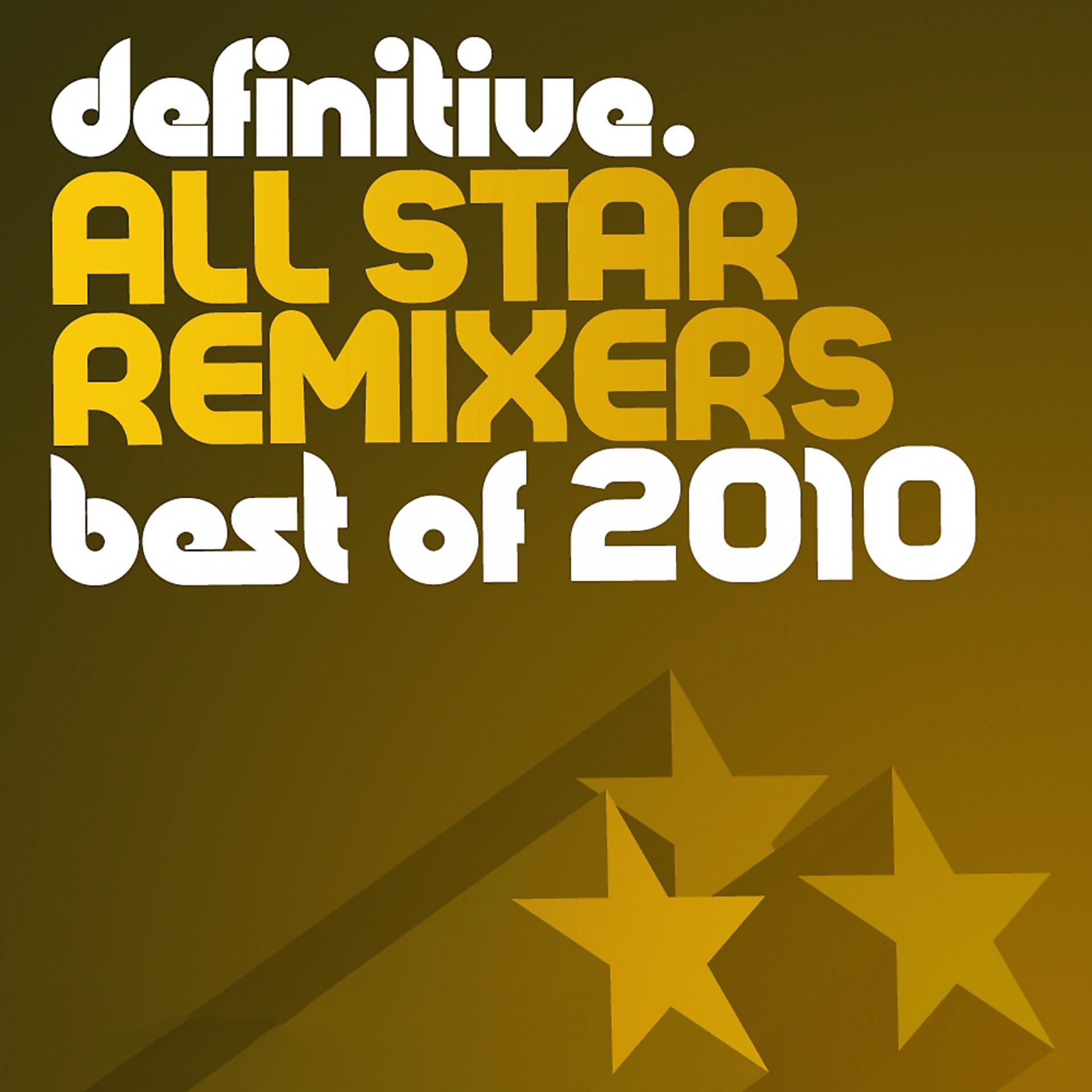 Постер альбома Definitive All Star Remixers: Best Of 2010
