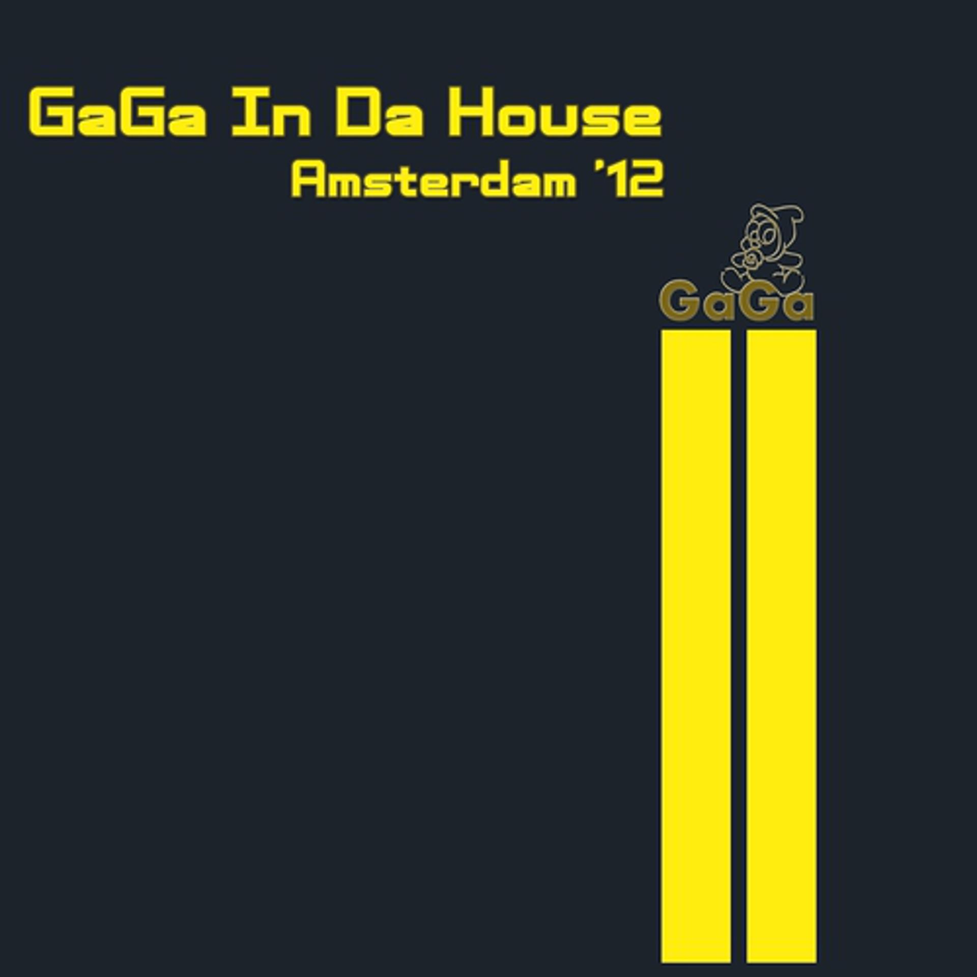Постер альбома GaGa In Da House Amsterdam 12'