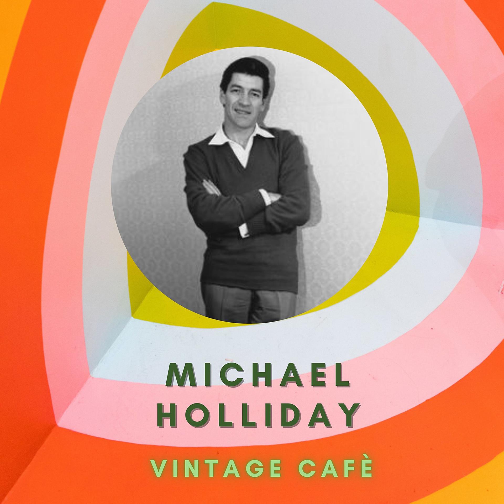 Постер альбома Michael Holliday - Vintage Cafè