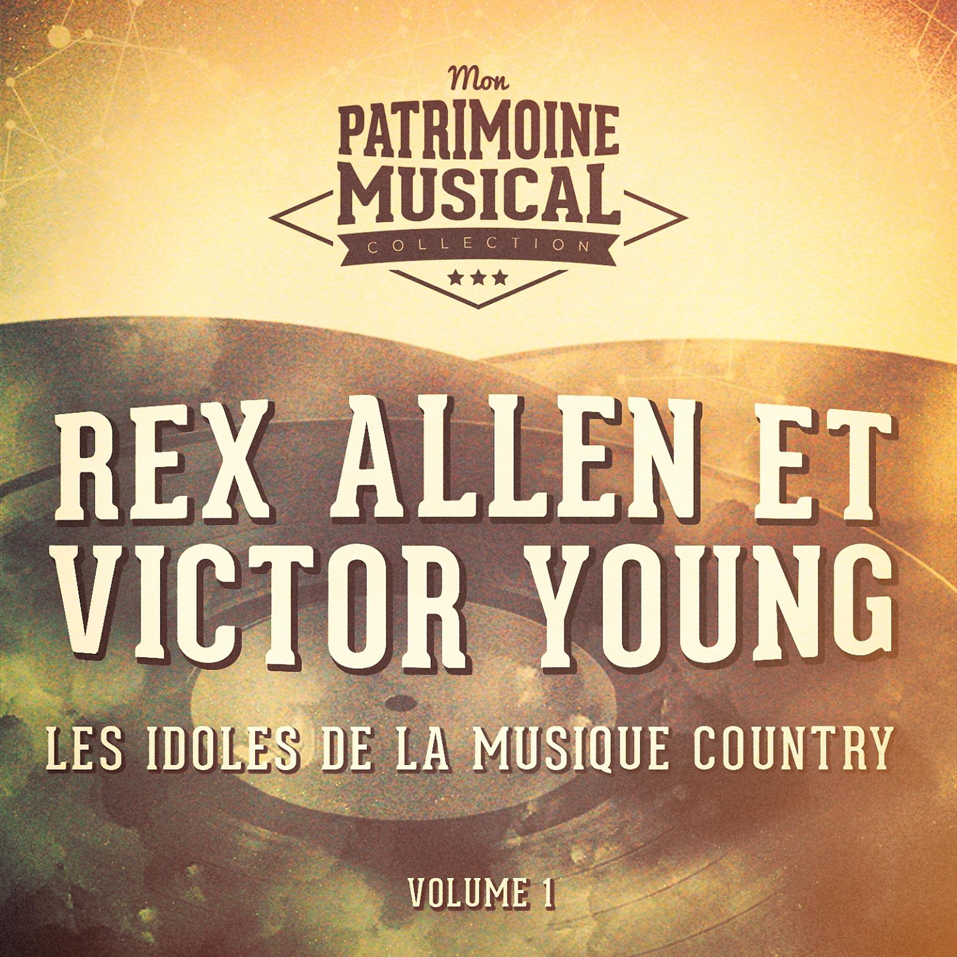 Постер альбома Les idoles de la musique country : Rex Allen et Victor Young, Vol. 1