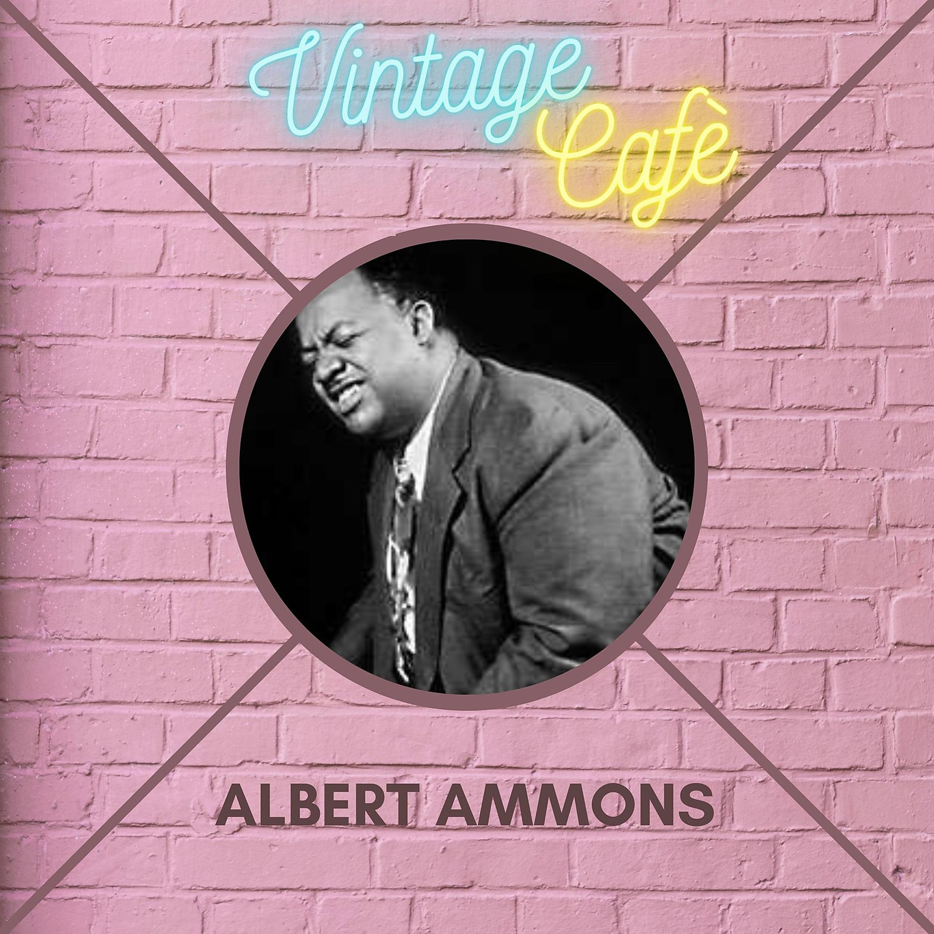 Постер альбома Albert Ammons - Vintage Cafè