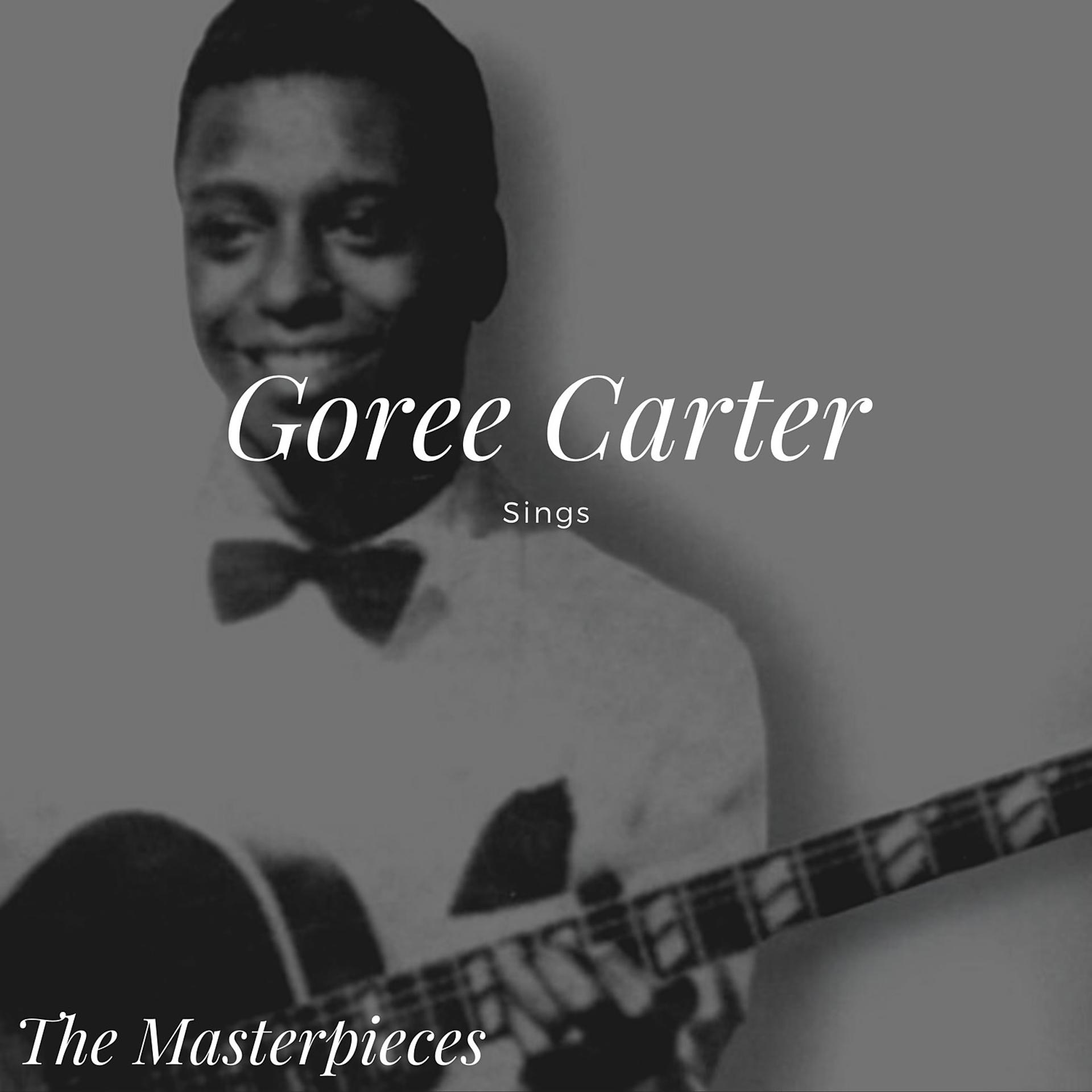 Постер альбома Goree Carter Sings - The Masterpieces