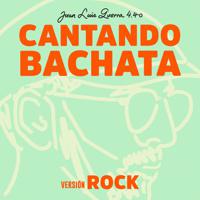 Постер альбома Cantando Bachata (Versión Rock)