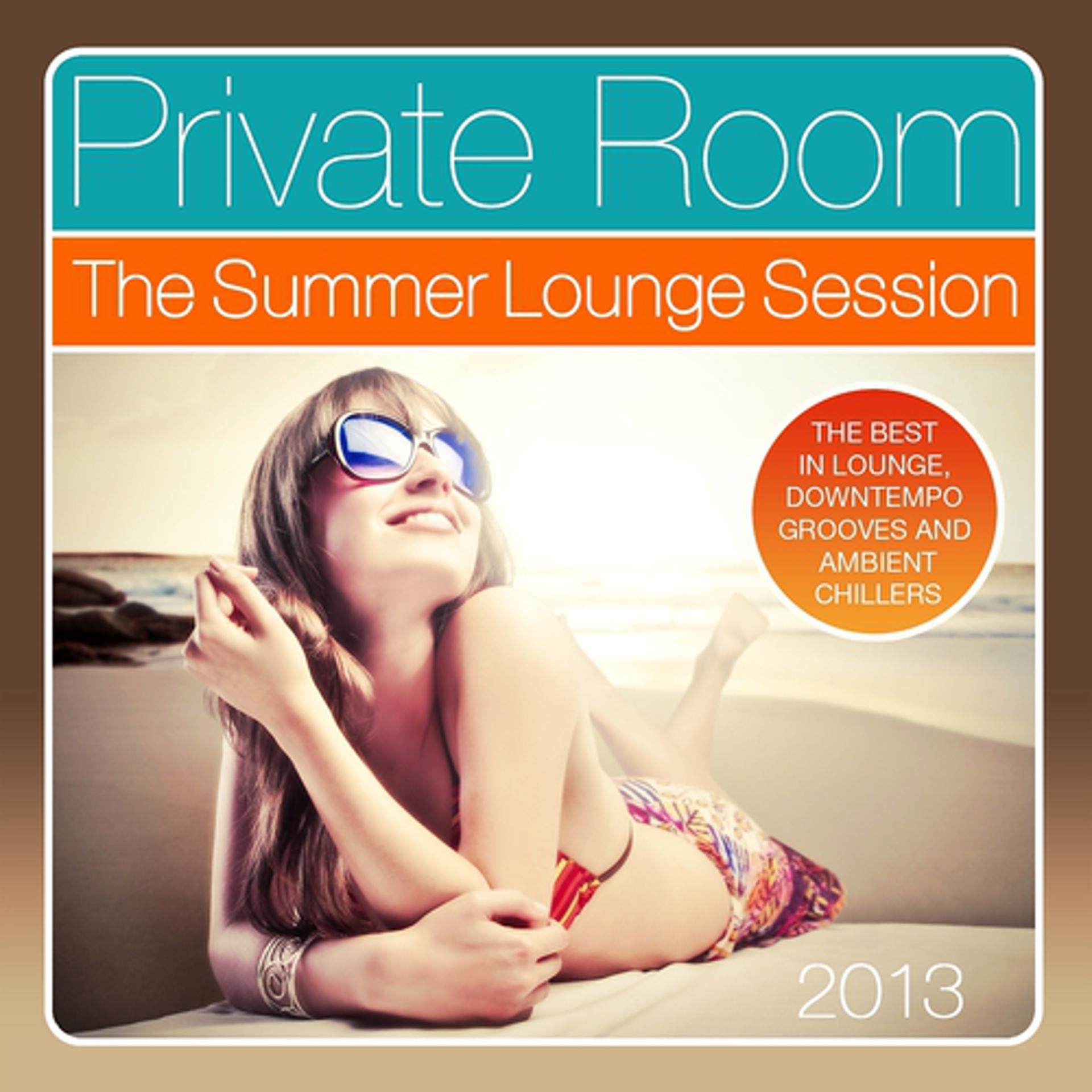 Постер альбома Private Room - the Summer Lounge Session 2013