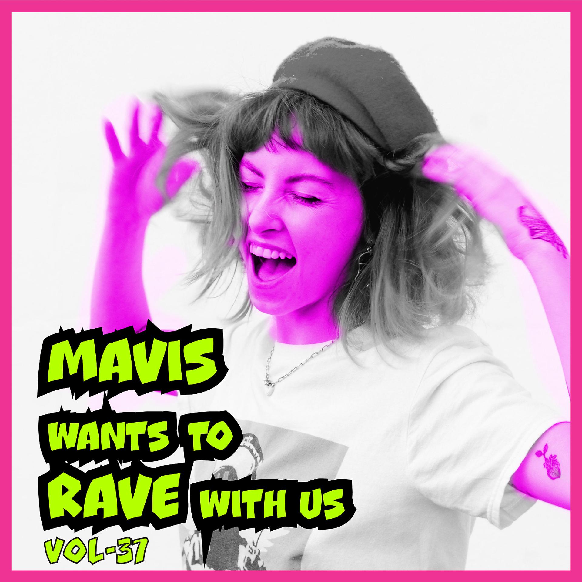 Постер альбома MAVIS Wants To RAVE With Us ! Vol. 37