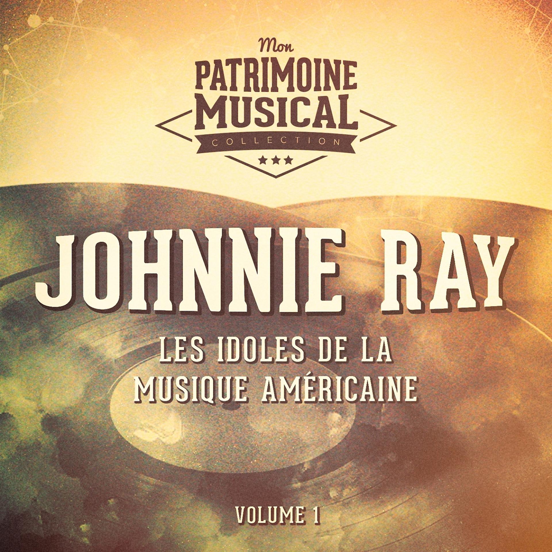 Постер альбома Les Idoles De La Musique Américaine: Johnnie Ray, Vol. 1