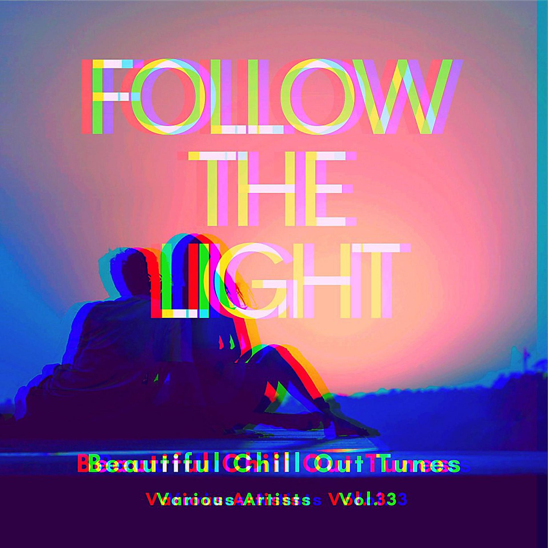 Постер альбома Follow the Light (Beautiful Chill out Tunes), Vol. 3