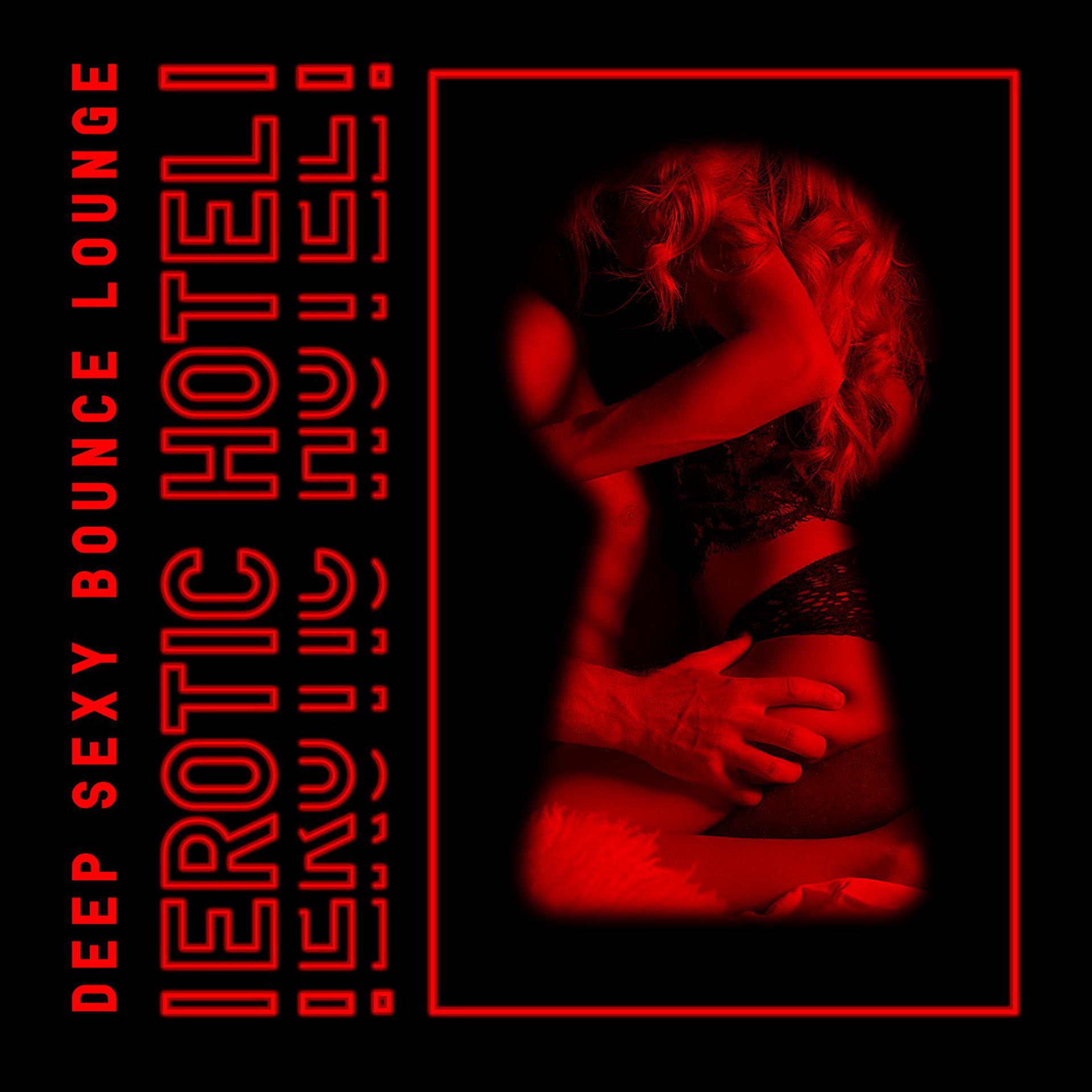 Постер альбома Deep Sexy Bounce Lounge Erotic Hotel