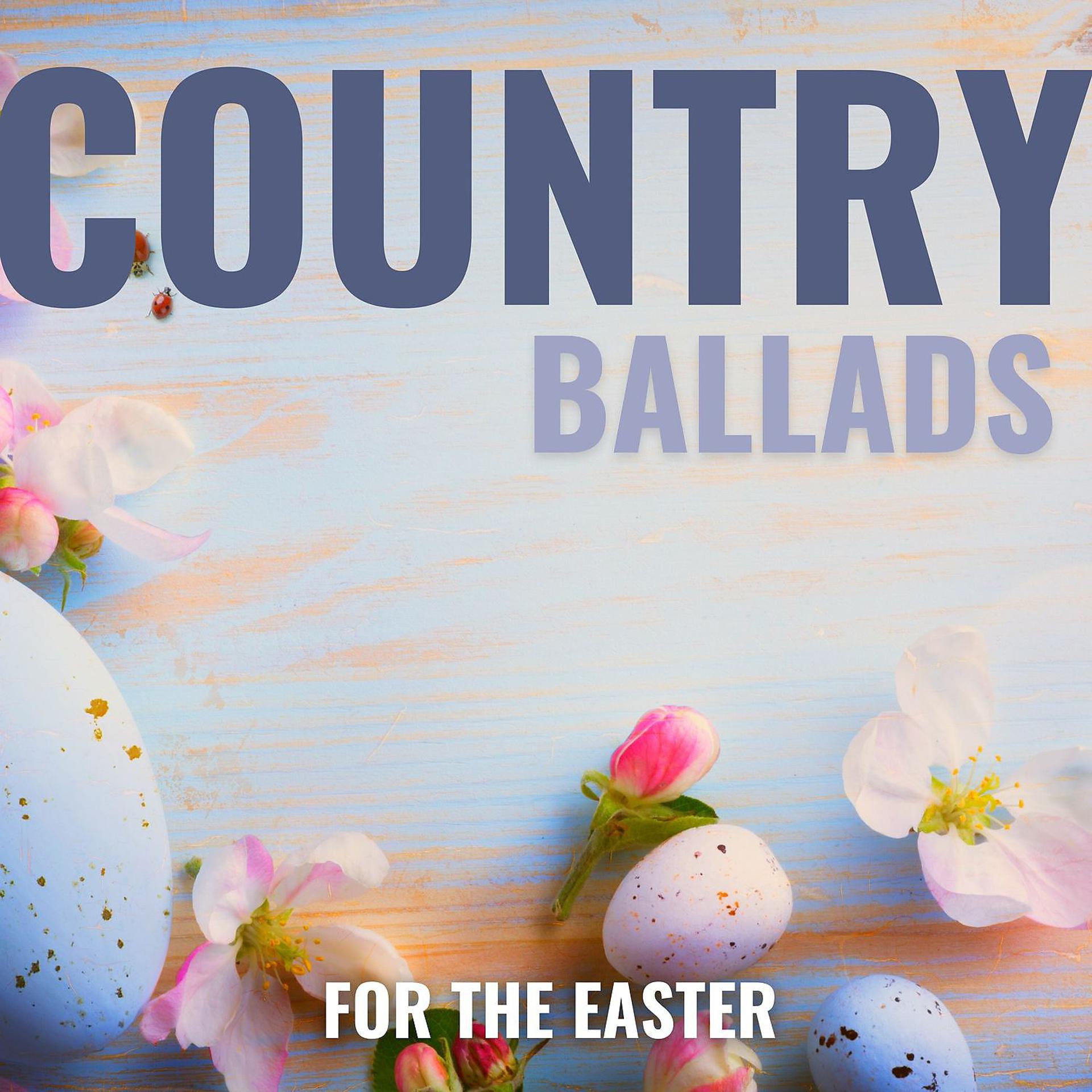 Постер альбома Country Ballads for the Easter – Time for Relaxation