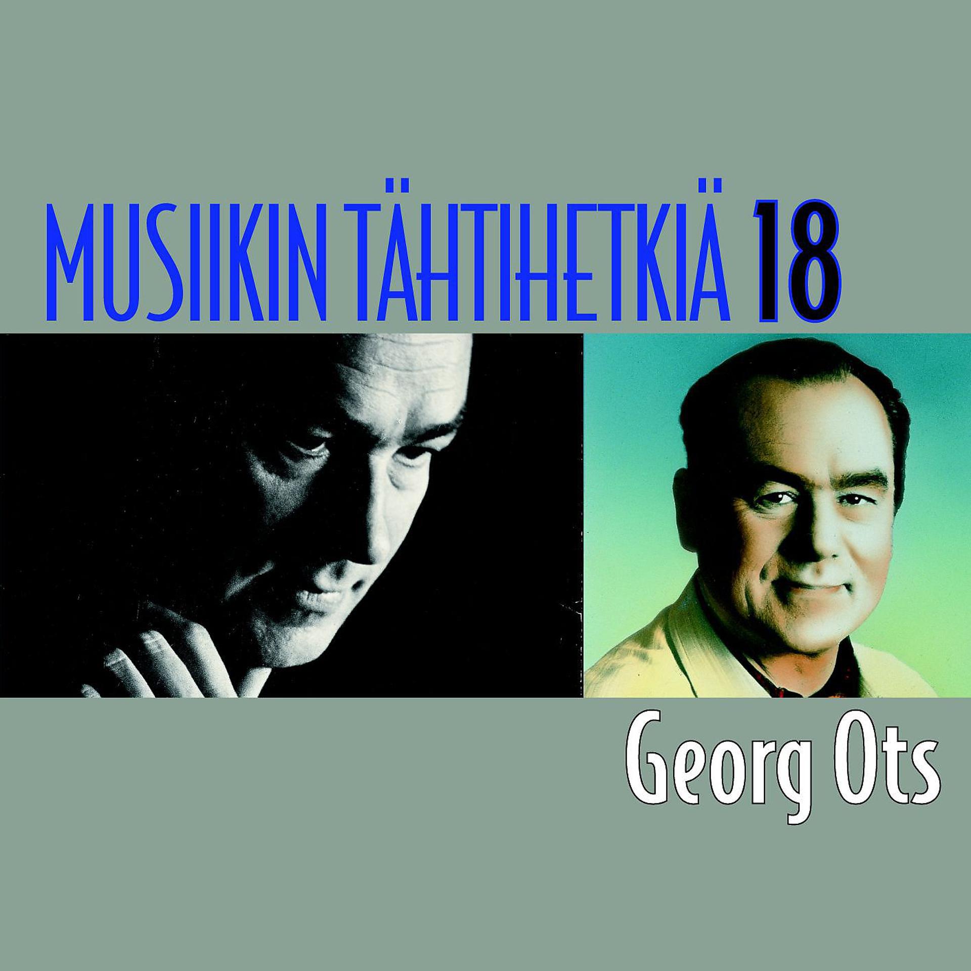 Постер альбома Musiikin tähtihetkiä 18 - Georg Ots