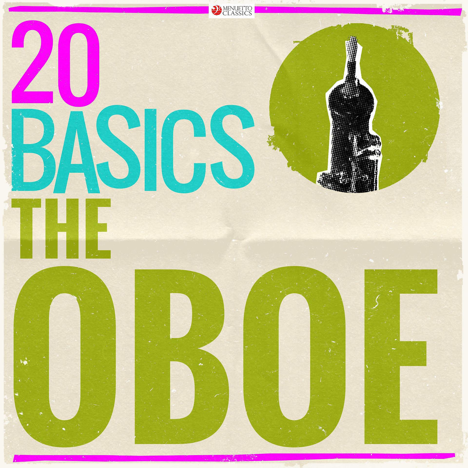 Постер альбома 20 Basics: The Oboe (20 Classical Masterpieces)
