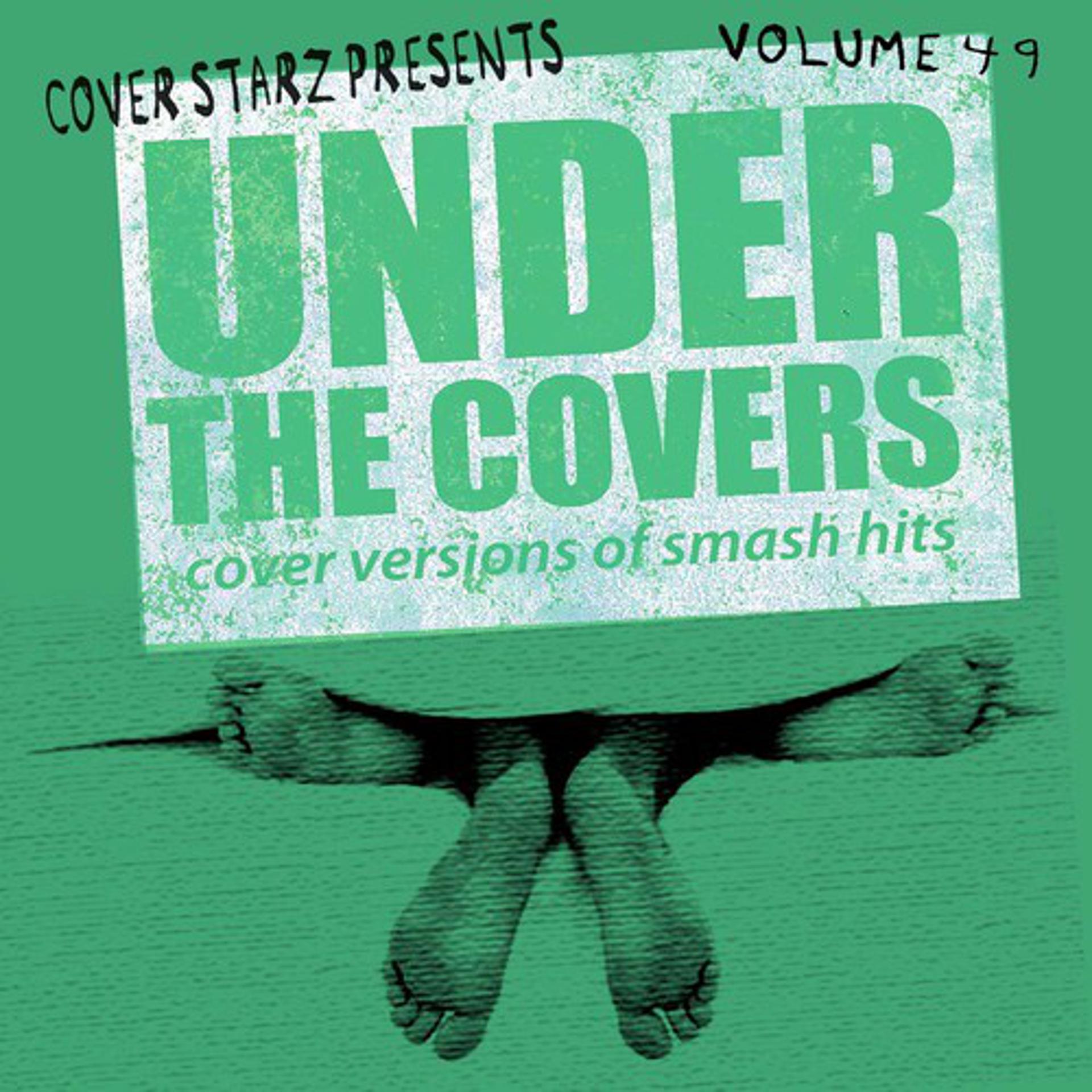 Постер альбома Under the Covers - Cover Versions of Smash Hits, Vol. 49