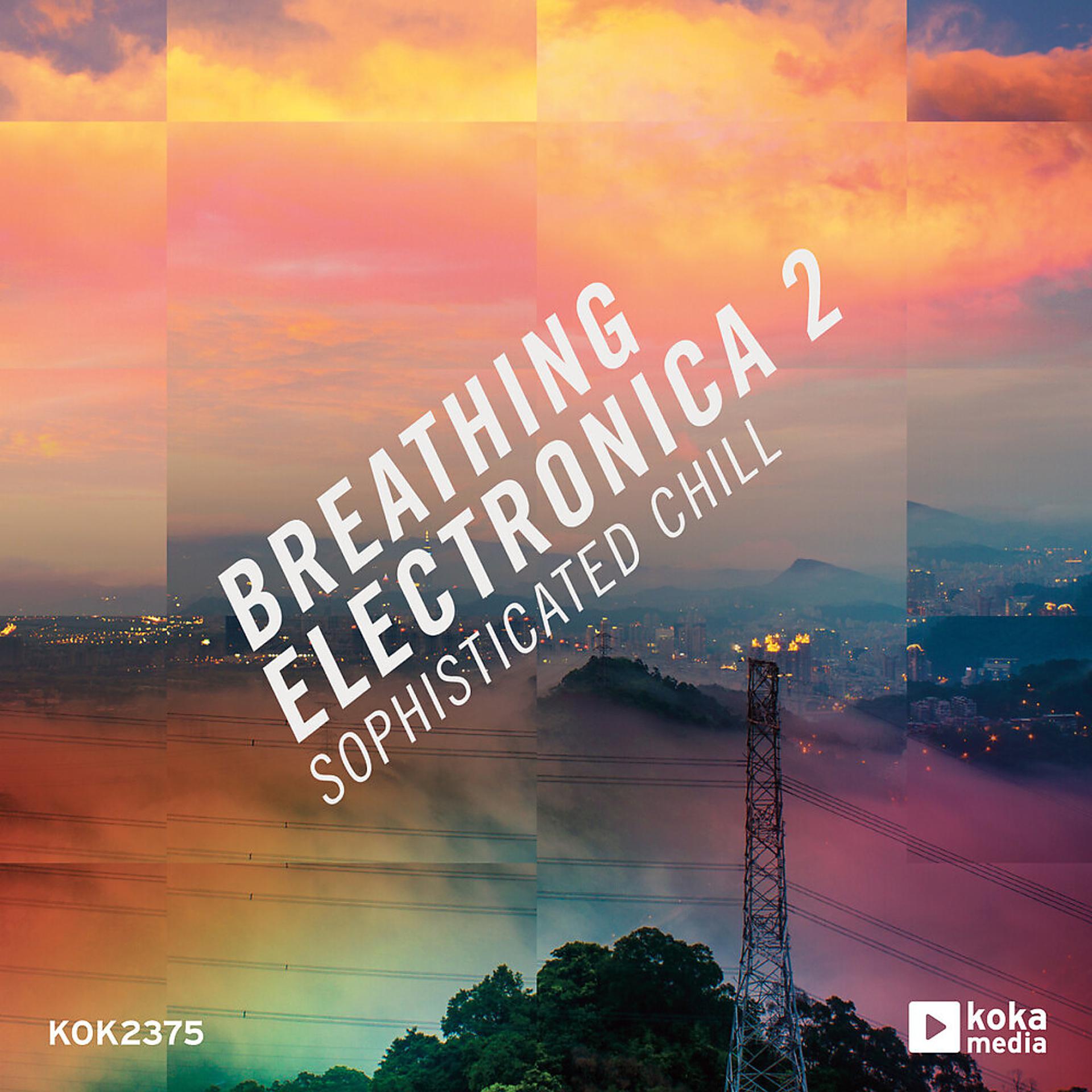 Постер альбома Breathing Electronica 2 - Sophisticated Chill