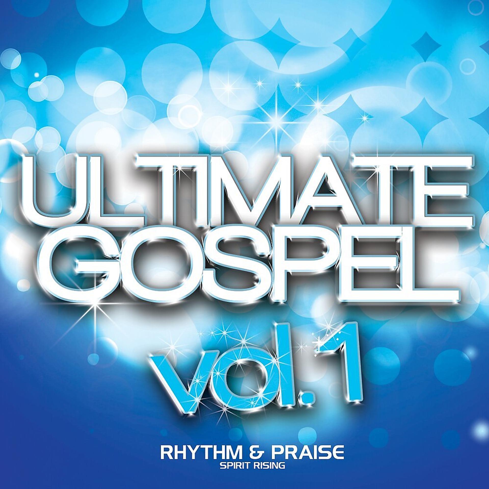 Постер альбома Ultimate Gospel Vol. 1 Rhythm & Praise (Spirit Rising)