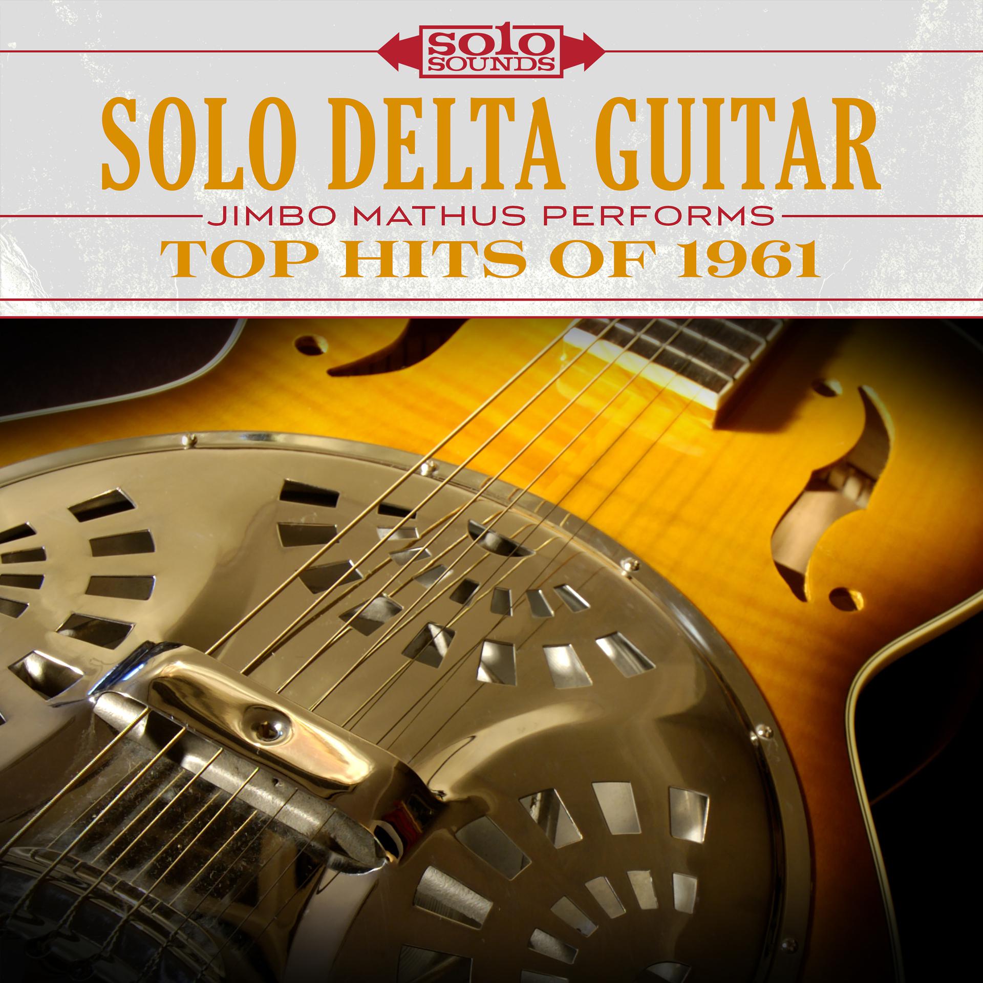Постер альбома Solo Delta Guitar: Top Hits of 1961