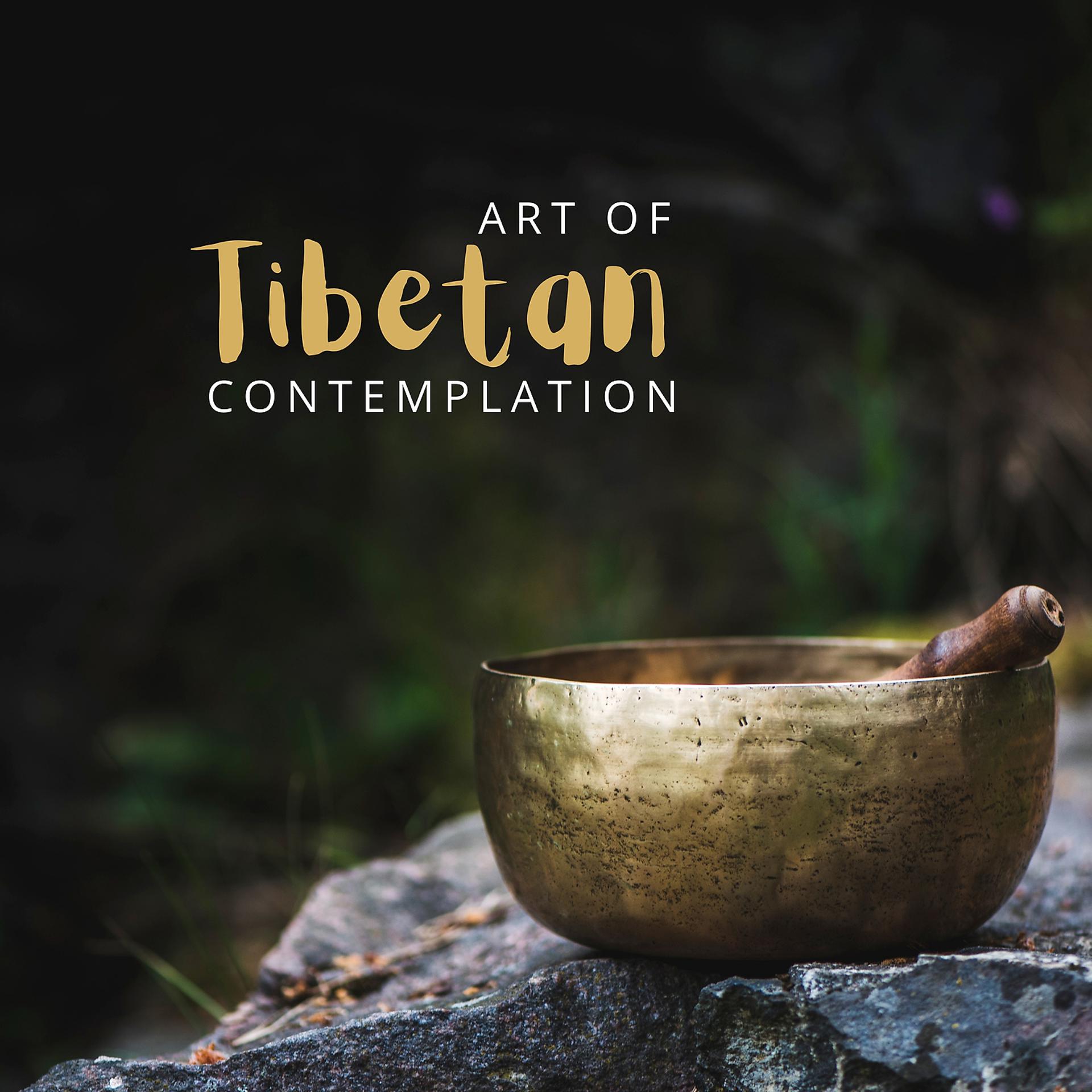 Постер альбома Art of Tibetan Contemplation – Relaxing & Healing Tibetan Bowls, Calm New Age Music for Successful and Effective Relaxation
