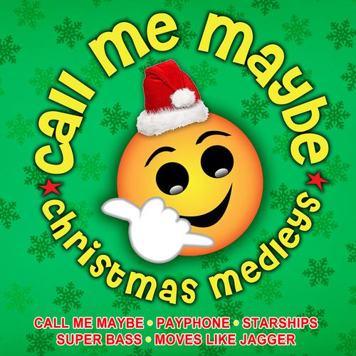 Постер альбома Call Me Maybe Christmas Medleys