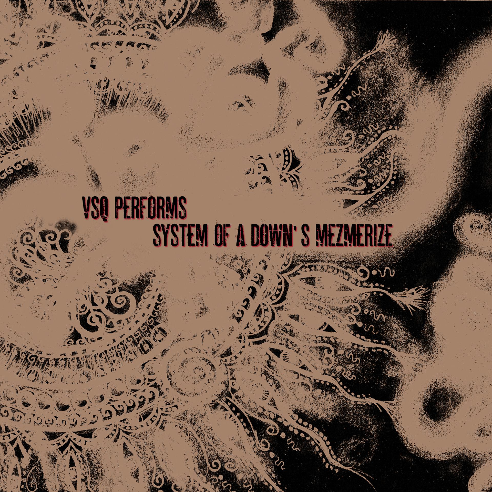 Постер альбома Vsq Performs System of a Down's Mezmerize