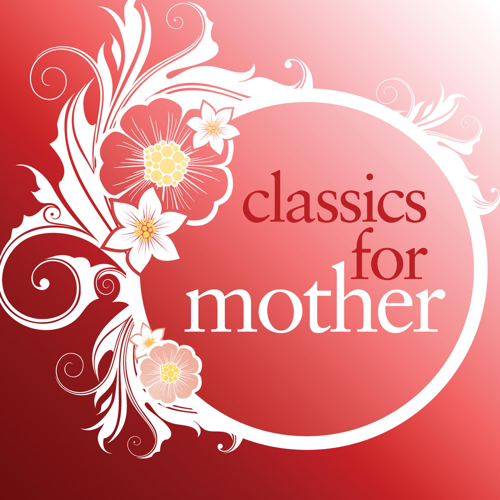 Постер альбома Classics For Mother