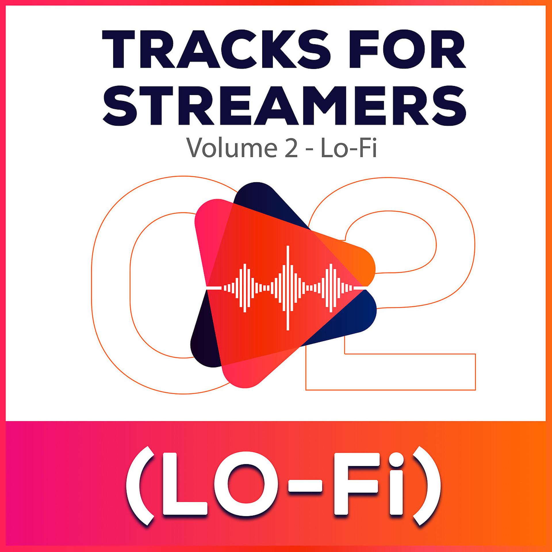 Постер альбома Tracks for Streamers Vol. 2 - Lo-Fi