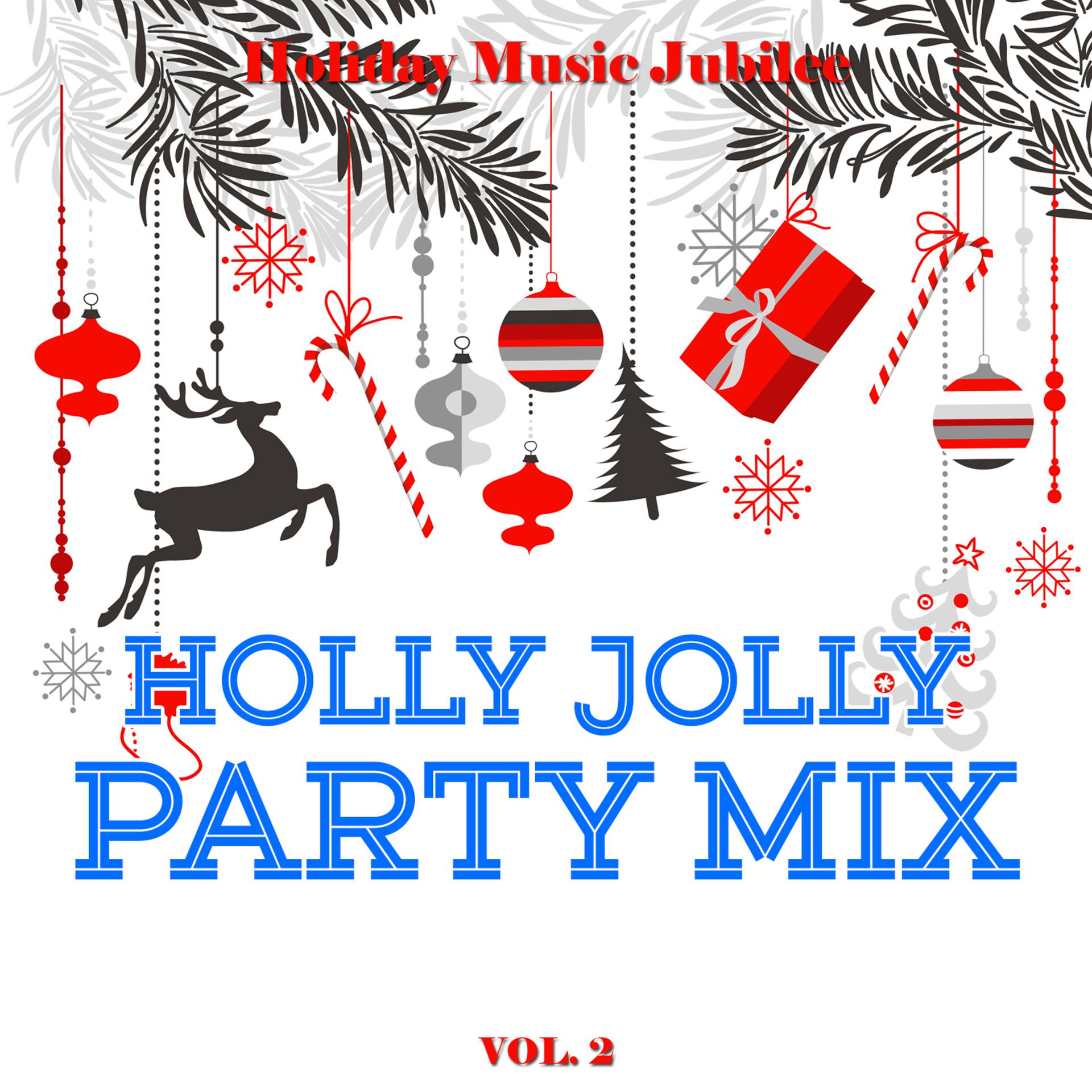 Постер альбома Holiday Music Jubilee: Holly Jolly Party Mix, Vol. 2