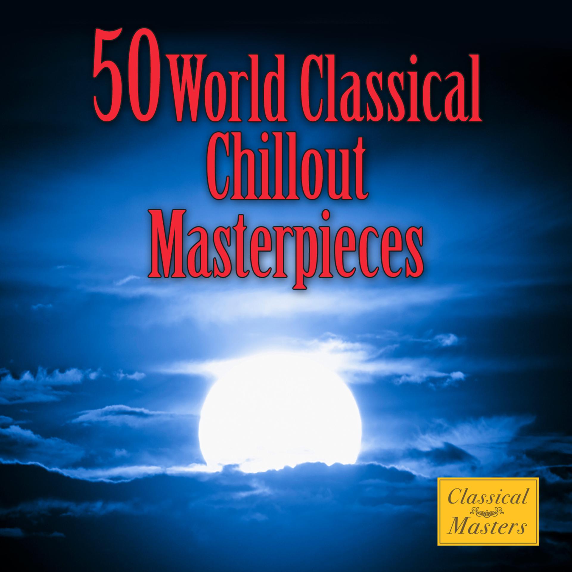 Постер альбома 50 World Classical Chillout