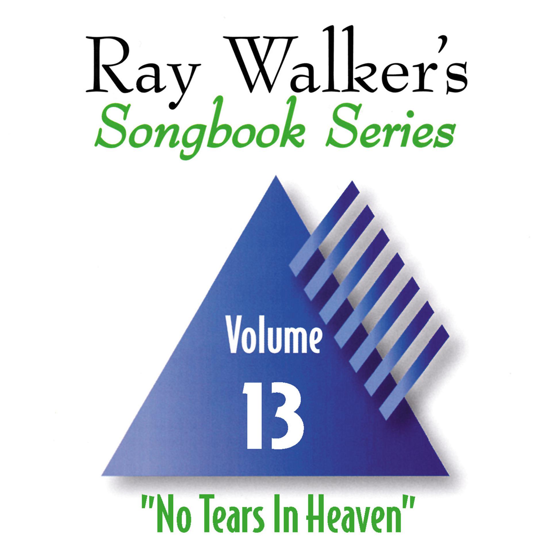 Постер альбома No Tears in Heaven, Vol. 13, Ray Walker's Songbook Series