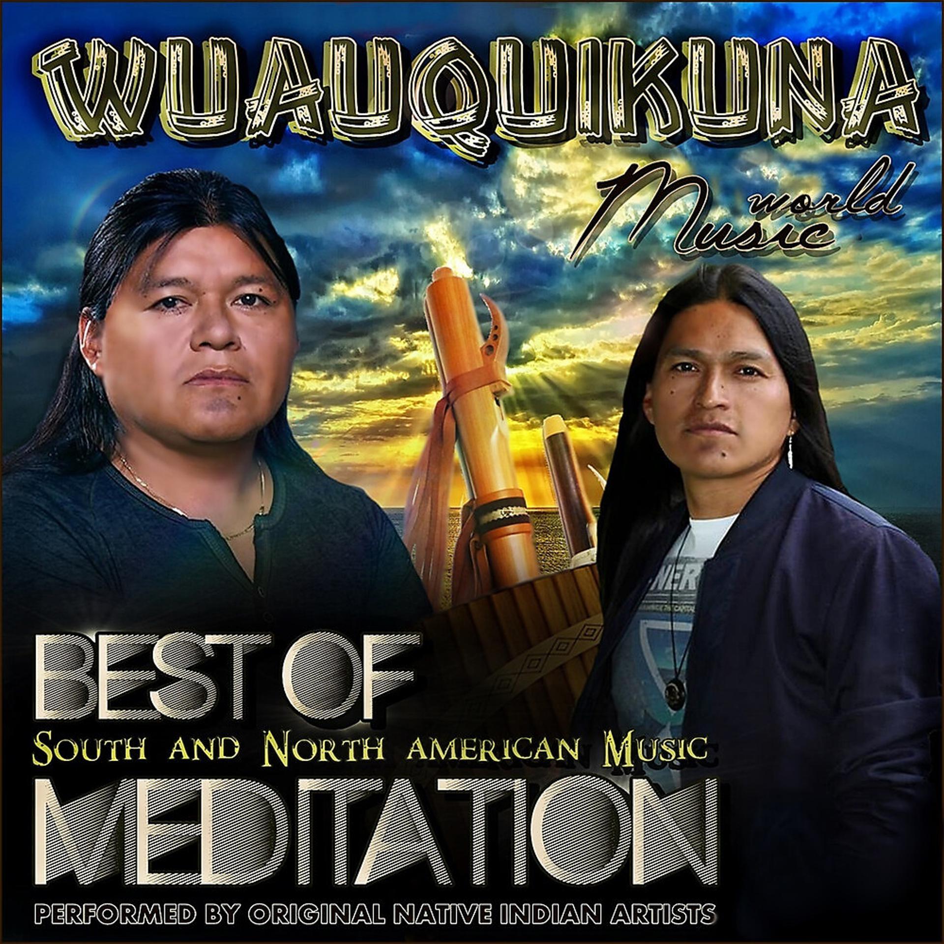 Постер альбома Wuauquikuna:  Best of South and North American Music Meditation