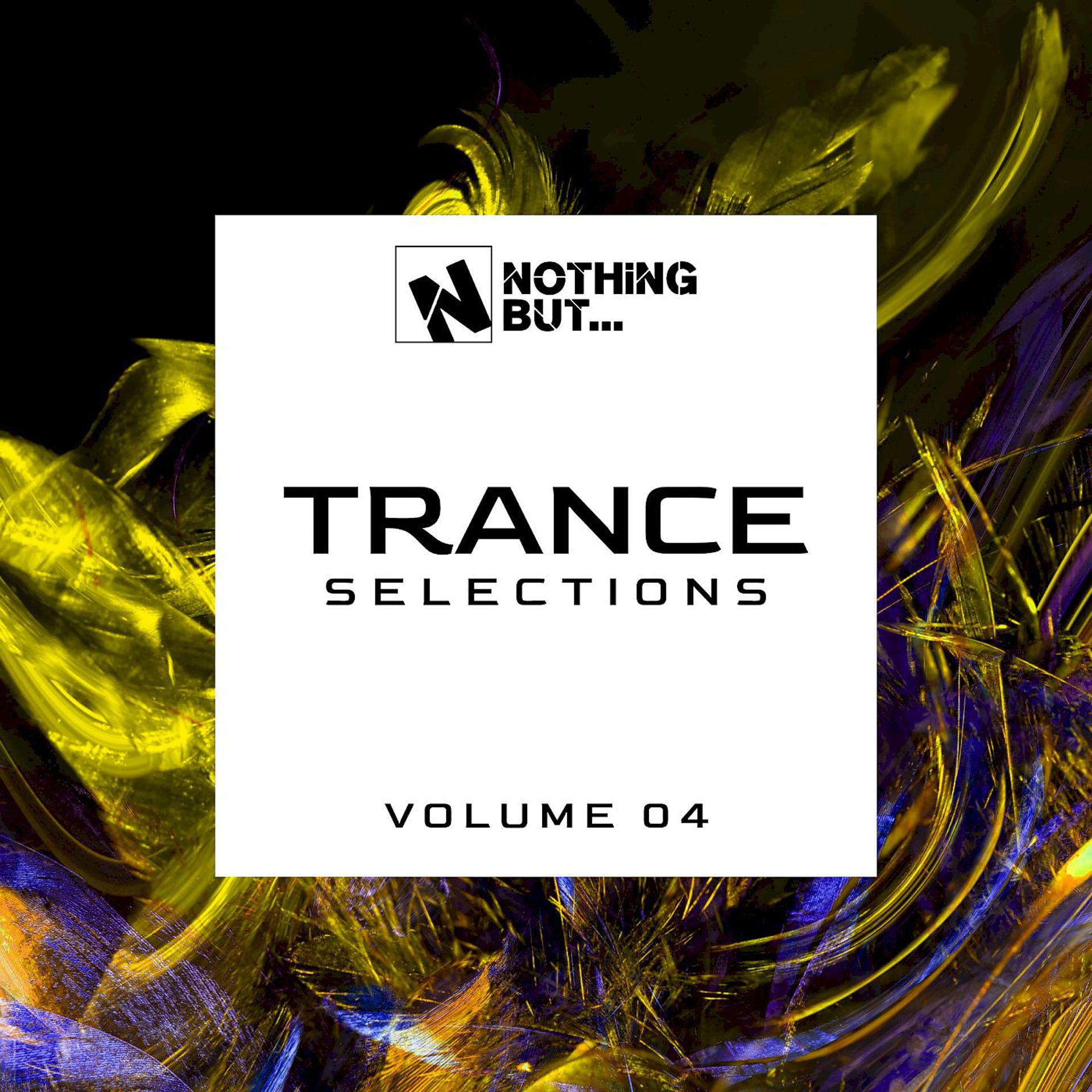 Постер альбома Nothing But... Trance Selections, Vol. 04