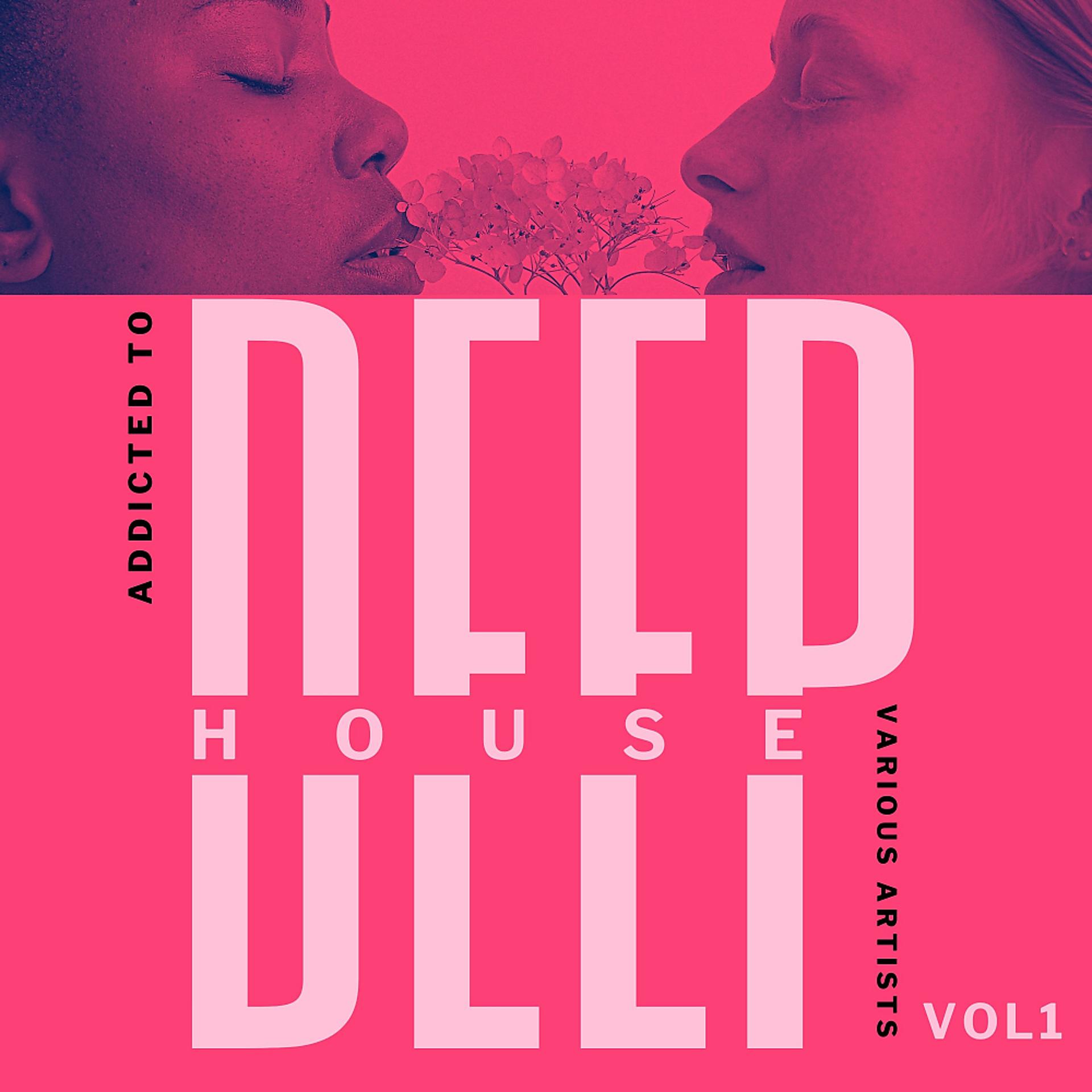 Постер альбома Addicted To Deep-House, Vol. 1