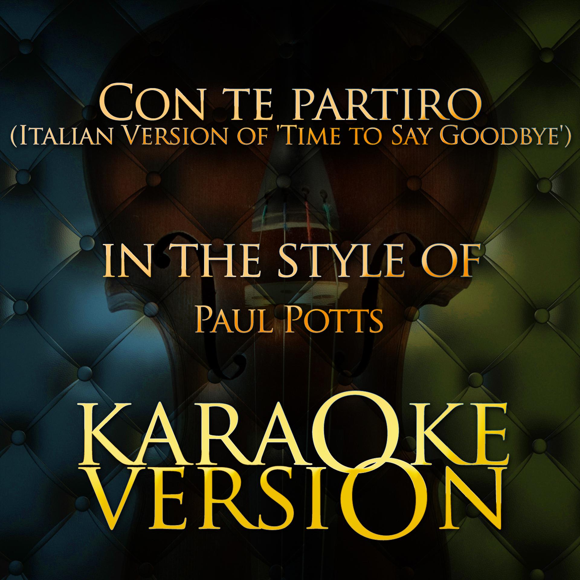 Постер альбома Con Te Partiro (Italian Version Of 'Time to Say Goodbye') [In the Style of Paul Potts] [Karaoke Version] - Single
