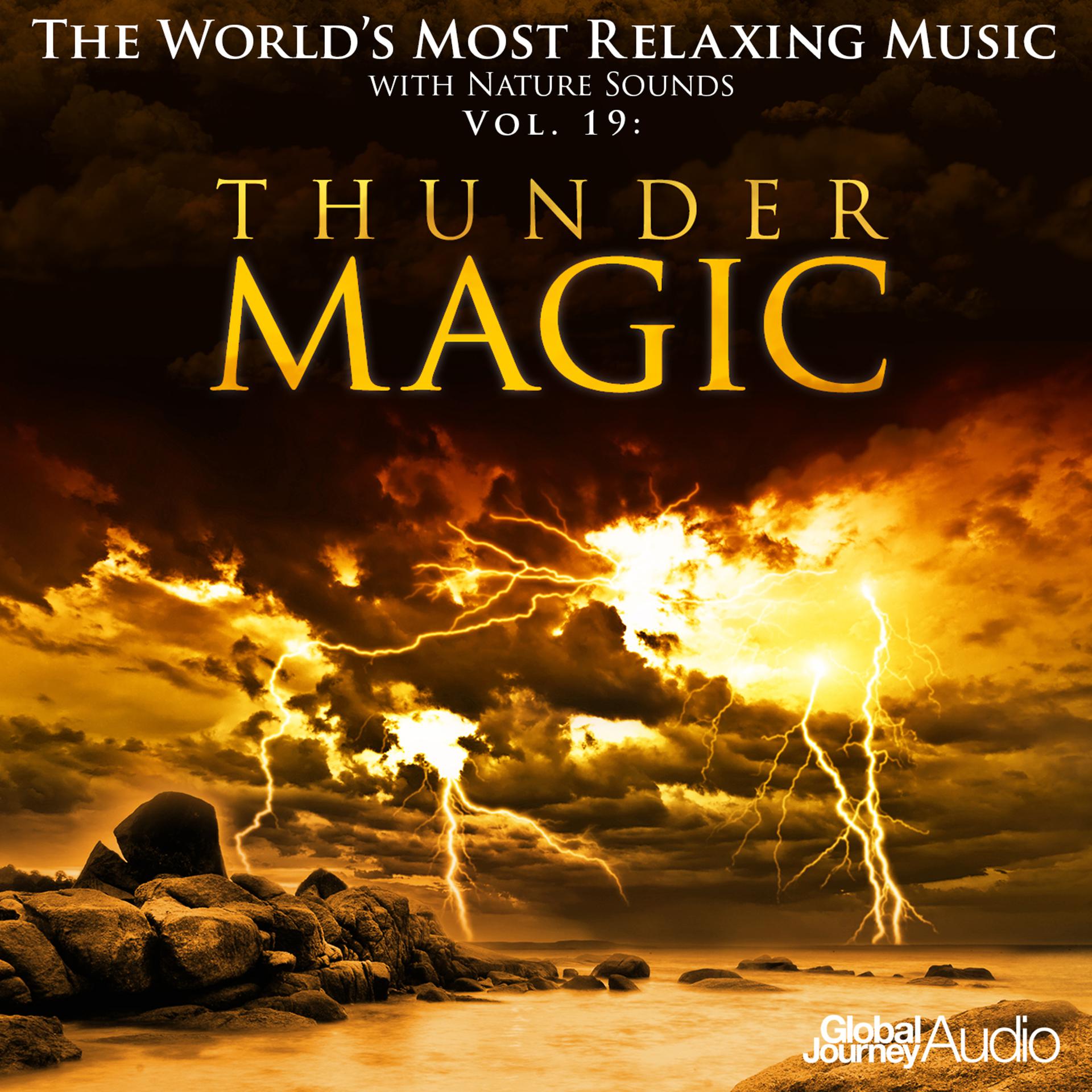 Постер альбома The World's Most Relaxing Music with Nature Sounds, Vol.19: Thunder Magic