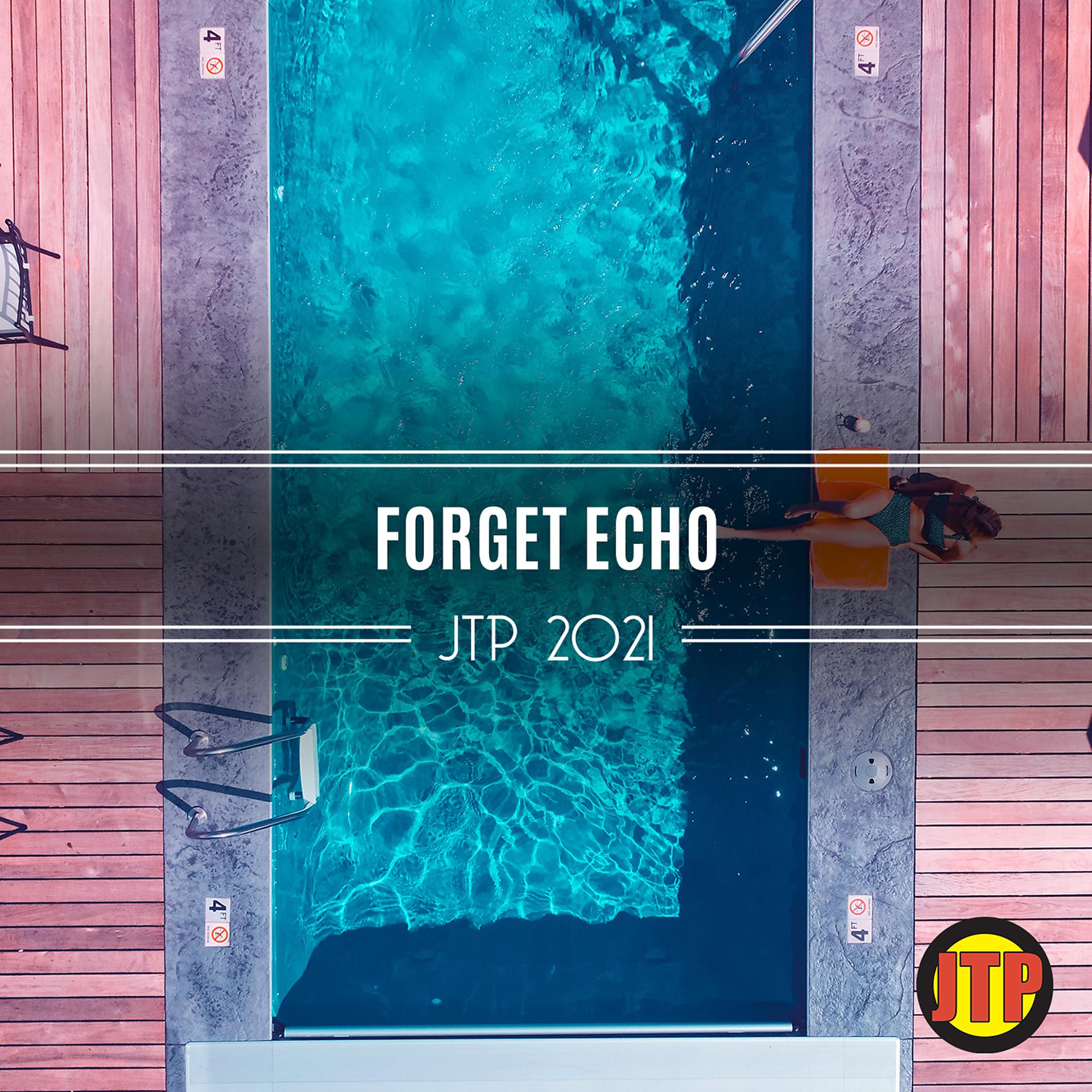 Постер альбома Forget Echo Jtp 2021