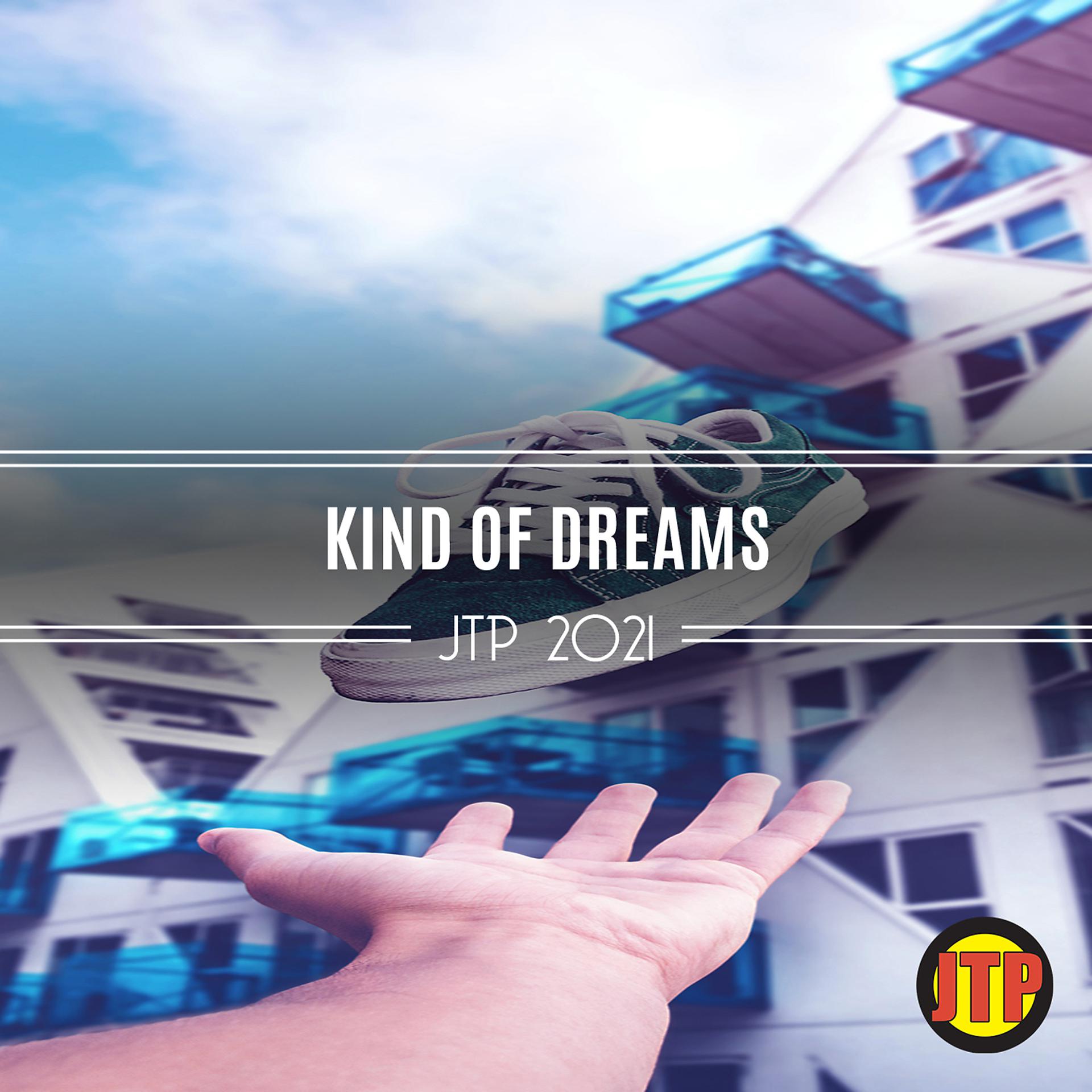 Постер альбома Kind Of Dreams Jtp 2021