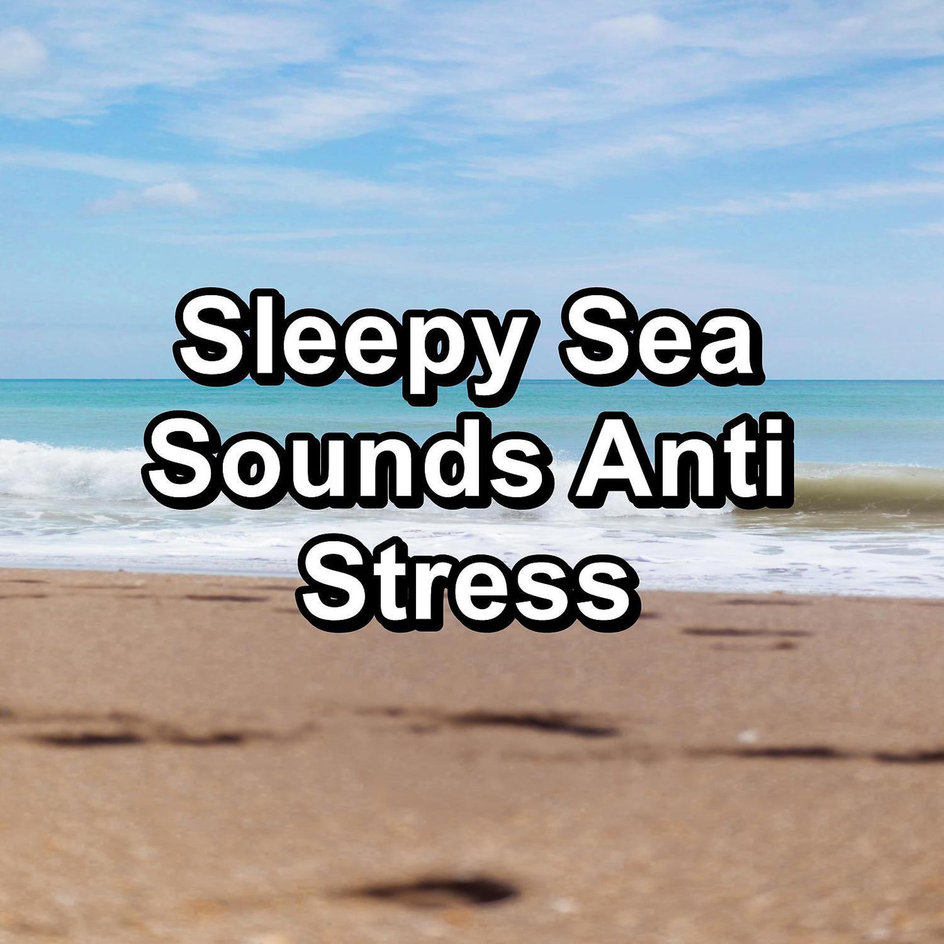 Постер альбома Sleepy Sea Sounds Anti Stress